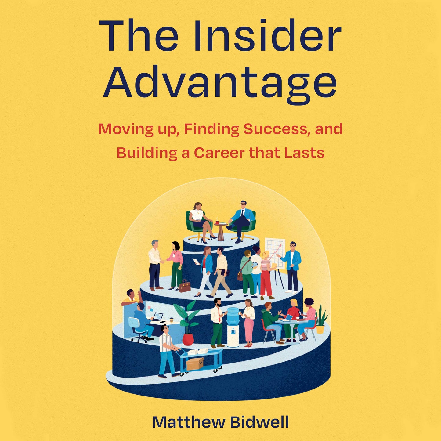 Insider Advantage: Moving up, Finding Success, and Building a Career that Lasts