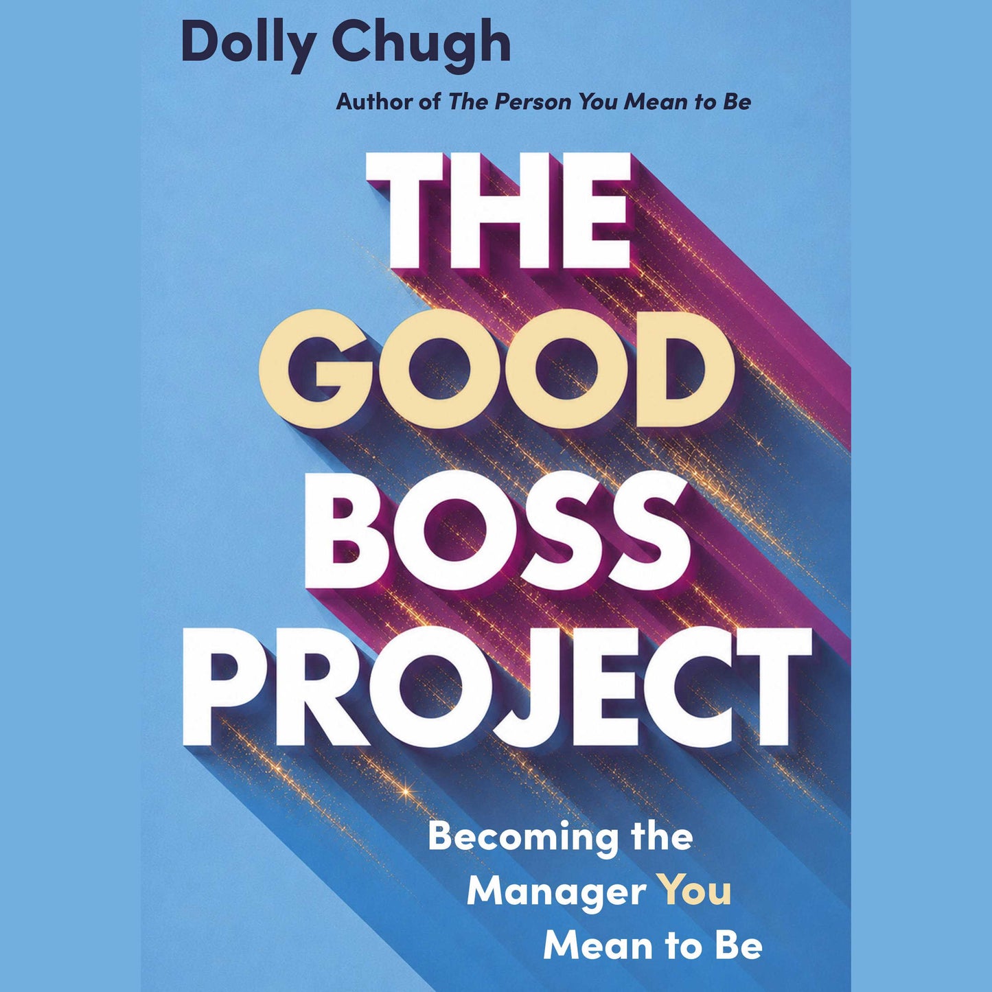 Good Boss Project: Becoming the Manager You Mean to Be