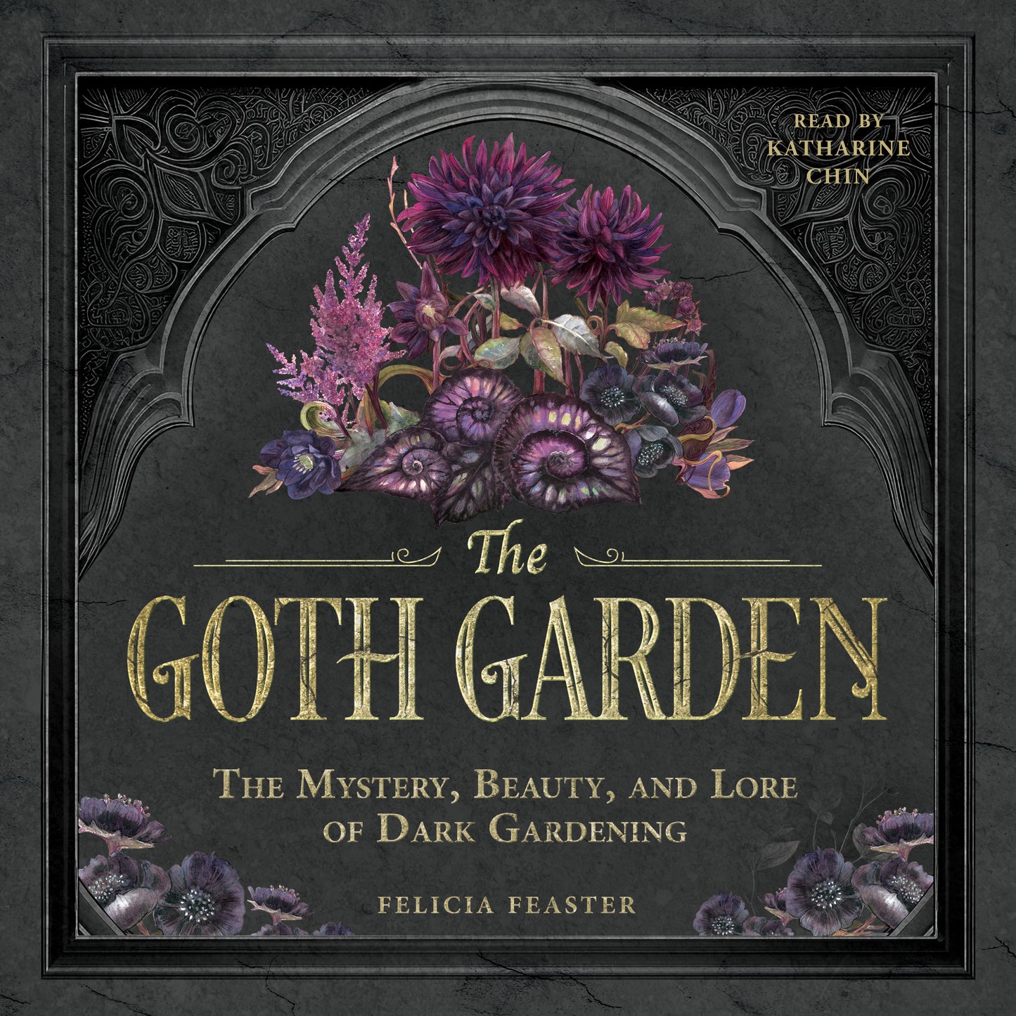 Goth Garden: The Mystery, Beauty, and Lore of Dark Gardening