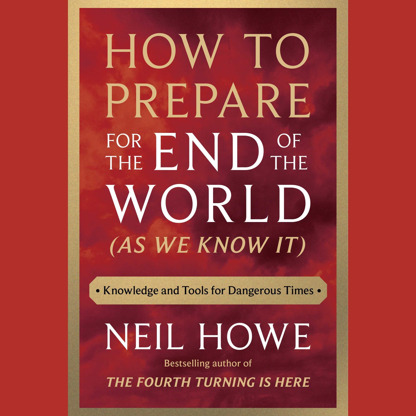 How to Prepare for the End of the World (As We Know It)