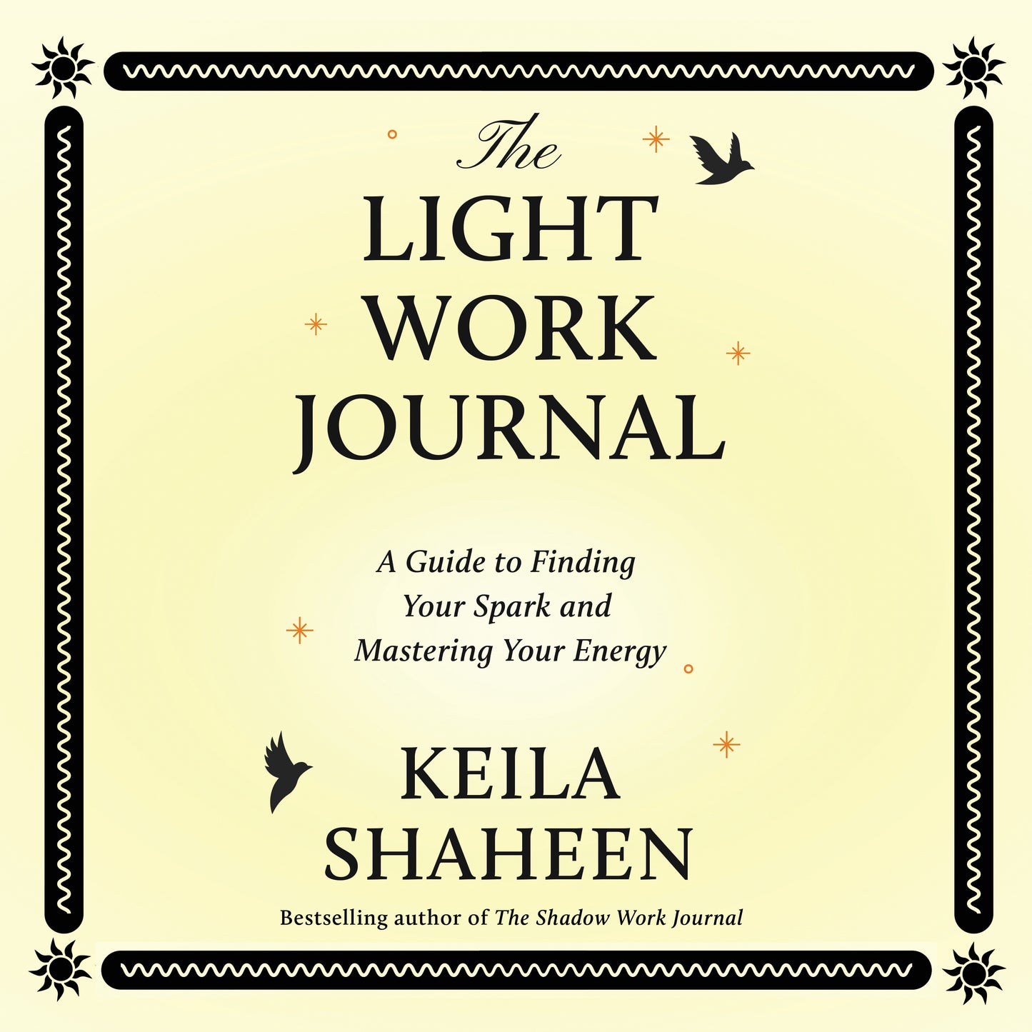 Light Work Journal: A Guide to Finding Your Spark and Mastering Your Energy