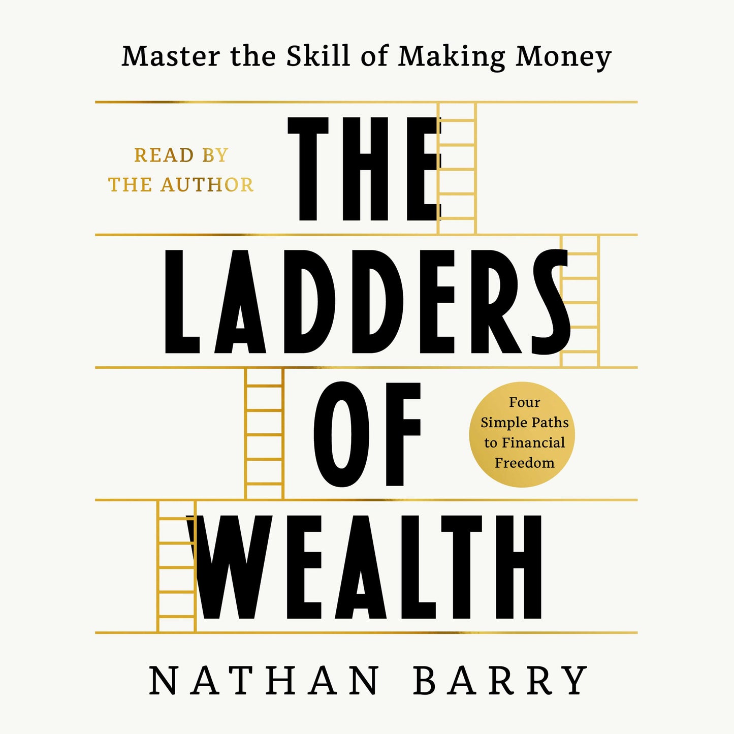Ladders of Wealth: Master the Skill of Making Money