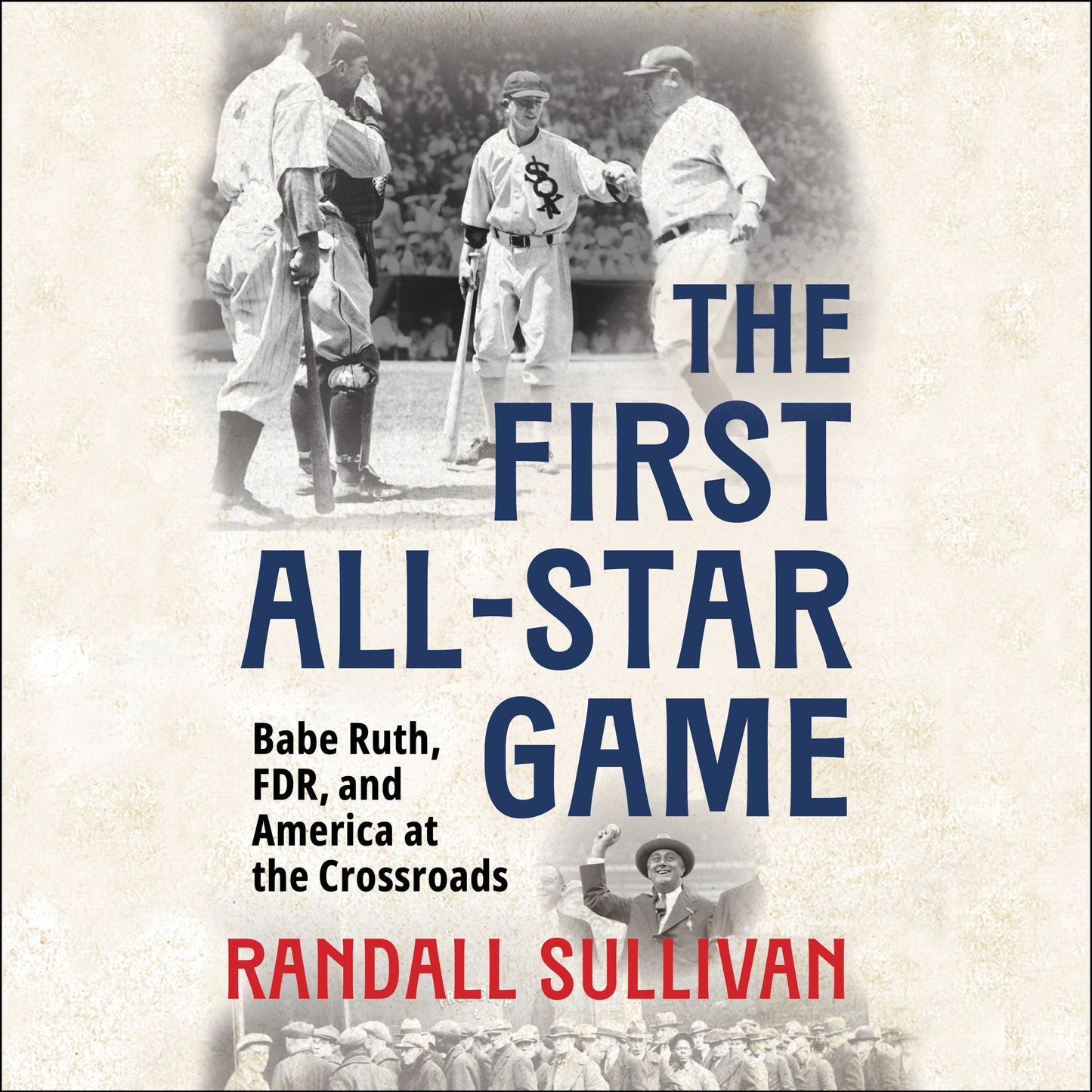 First All-Star Game: Babe Ruth, FDR and America at the Crossroads