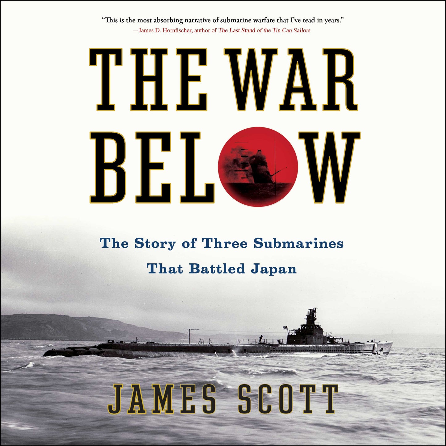 War Below: The Story of Three Submarines That Battled Japan