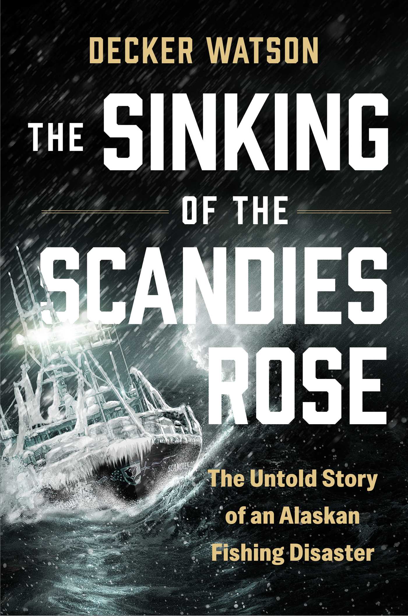 Sinking of The Scandies Rose: The Untold Story of an Alaskan Fishing Disaster