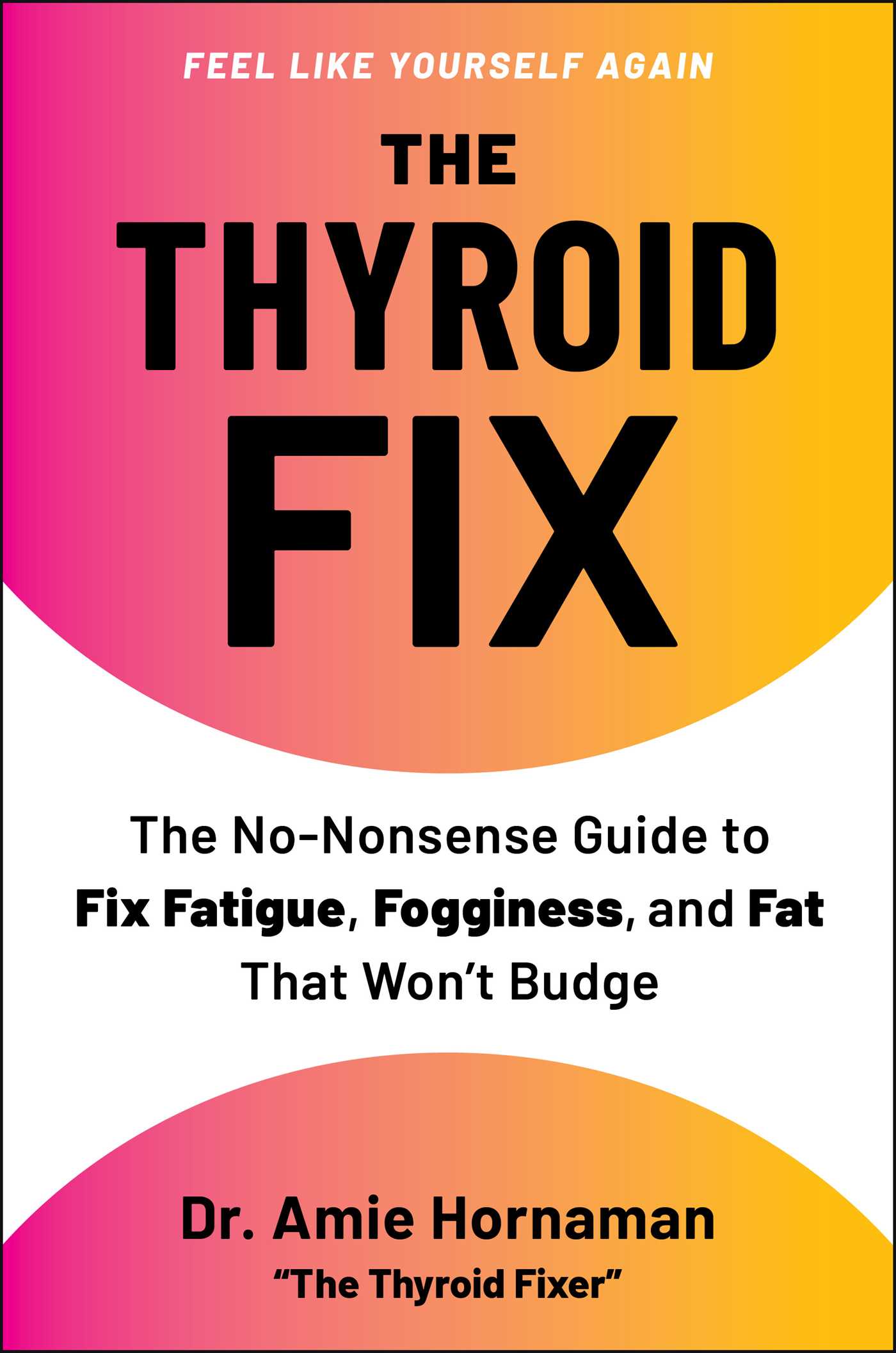 Thyroid Fix: The No-Nonsense Guide to Fix Fatigue, Fogginess, and Fat That Won't Budge