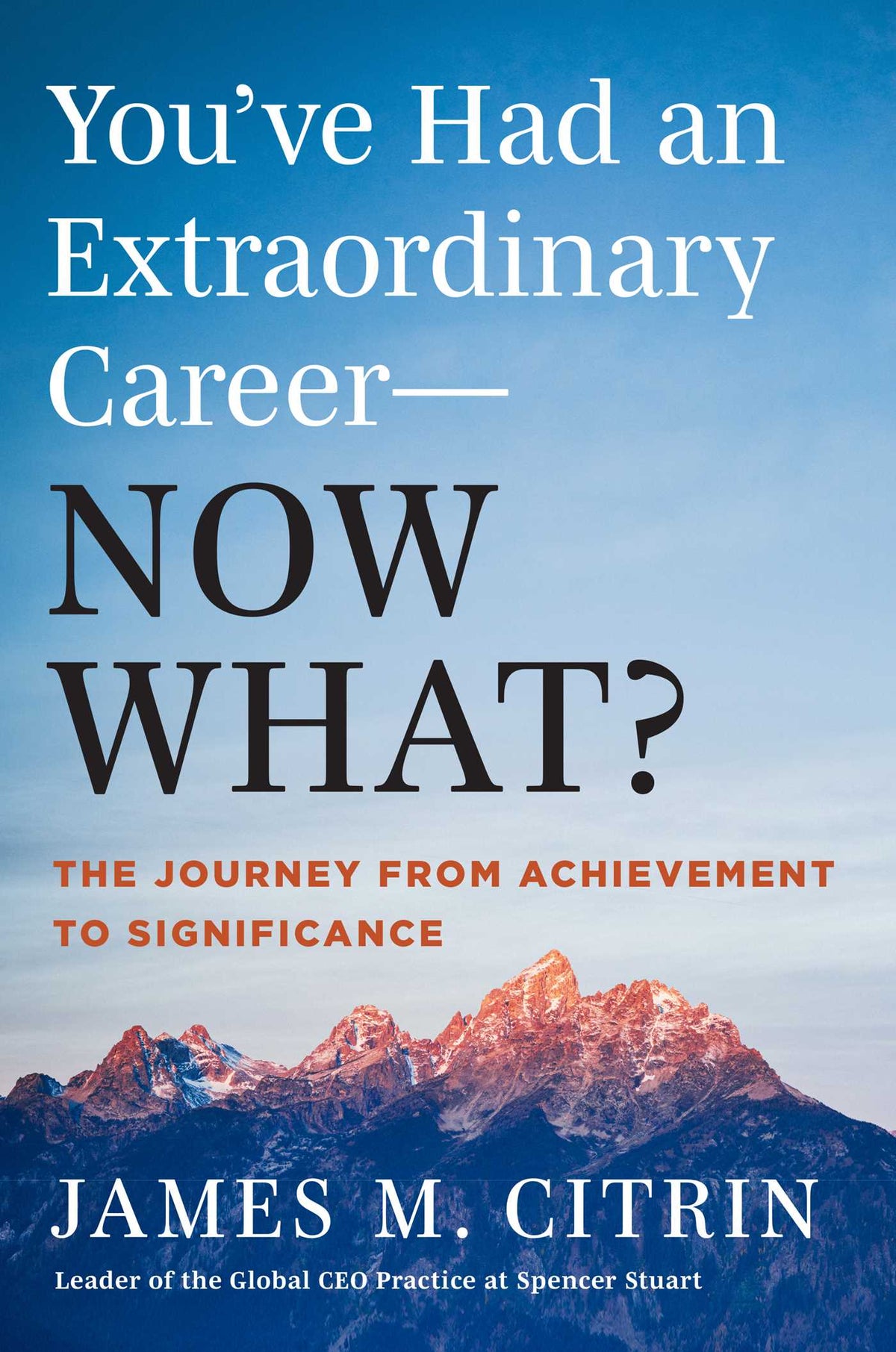 You've Had an Extraordinary Career, Now What?