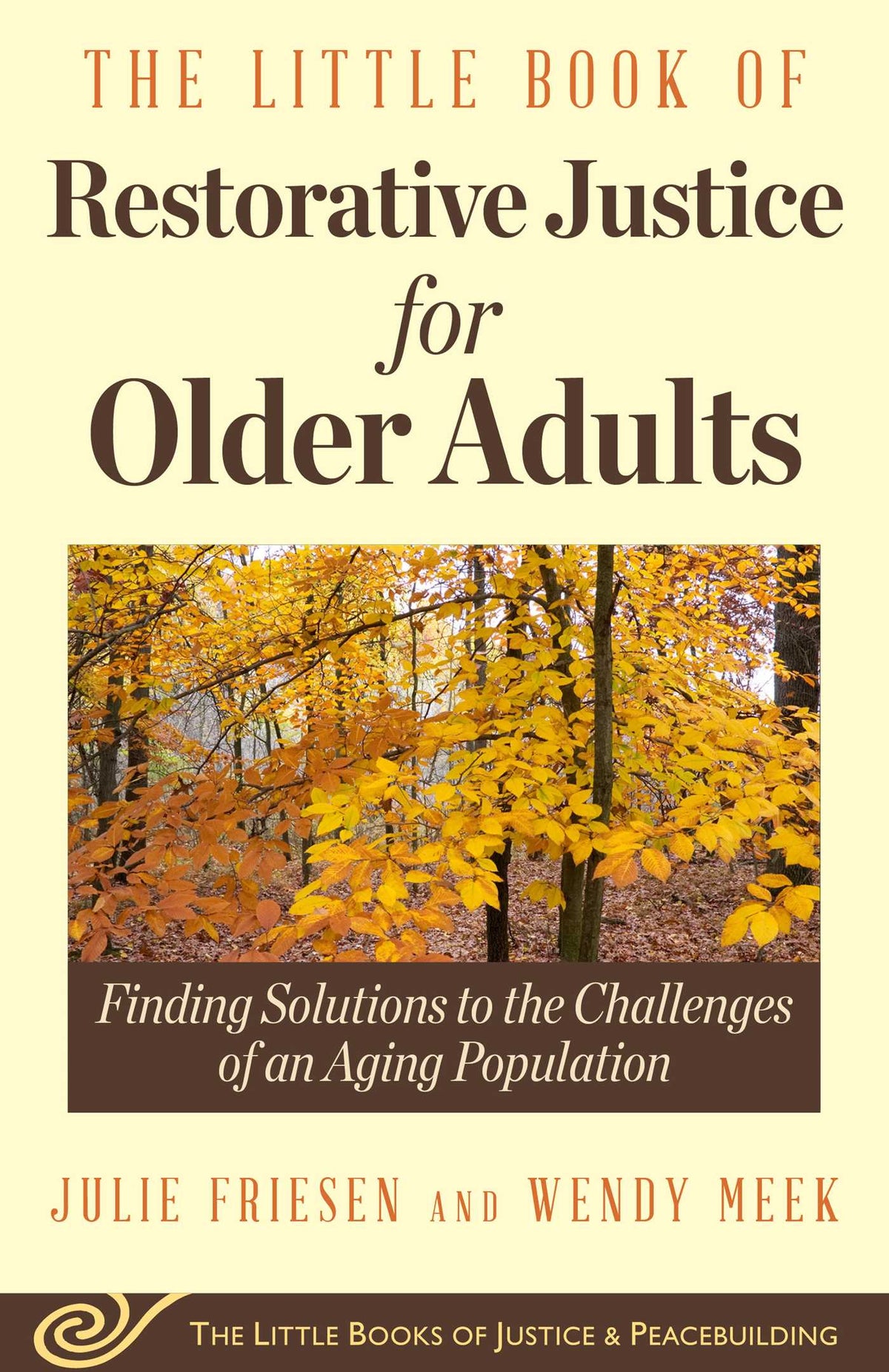 Little Book of Restorative Justice for Older Adults: Finding Solutions to the Challenges of an Aging Population