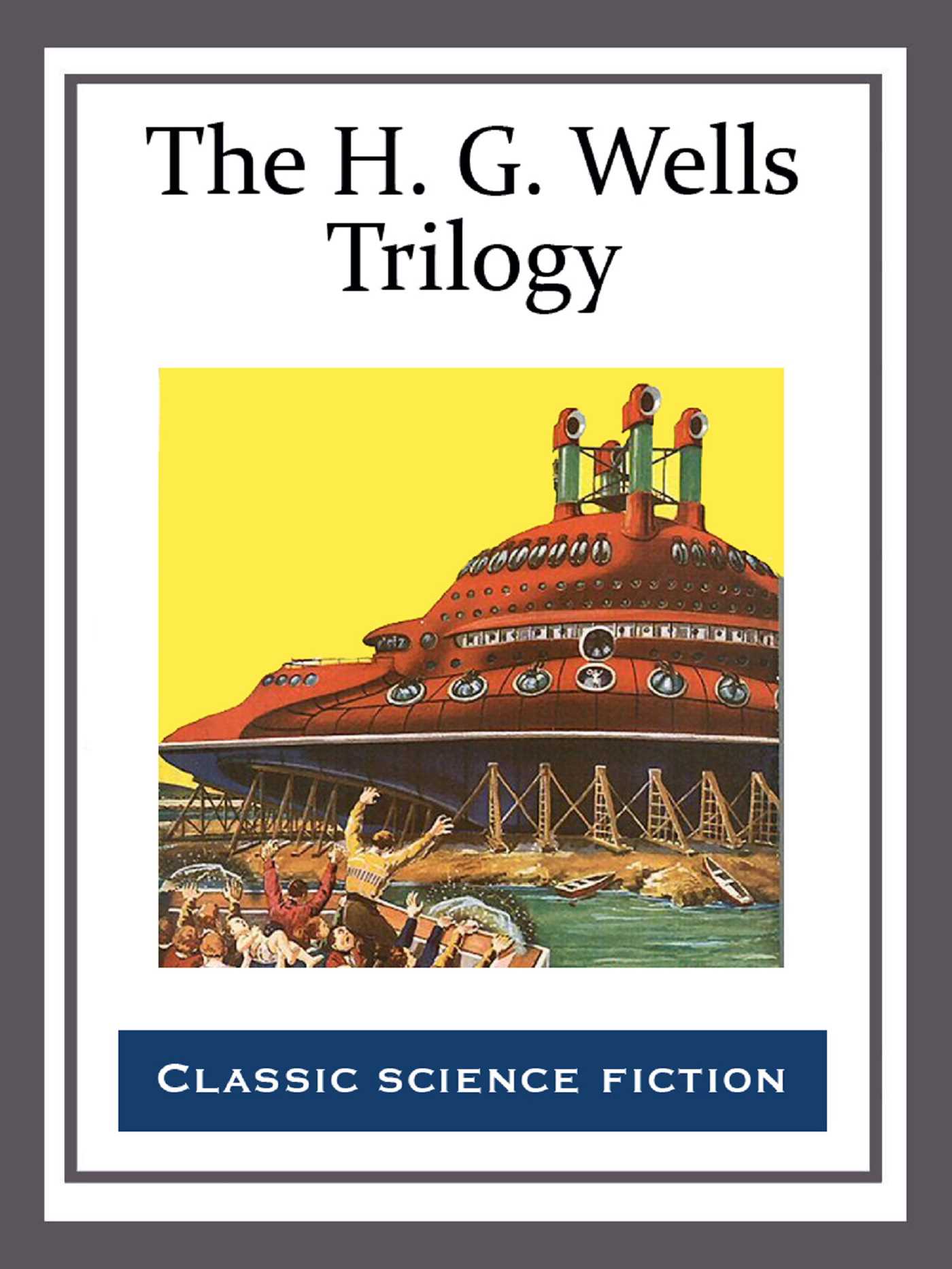 H. G. Wells Trilogy