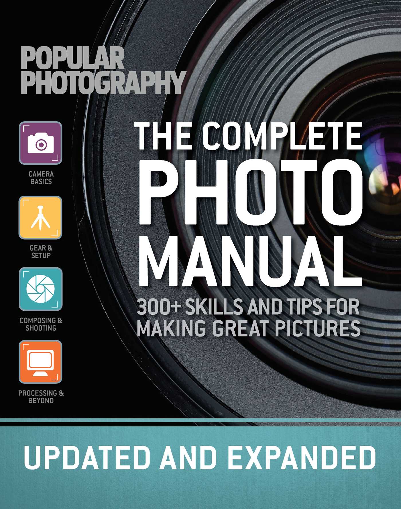 Complete Photo Manual (Revised Edition): Skills + Tips for Making Great Pictures