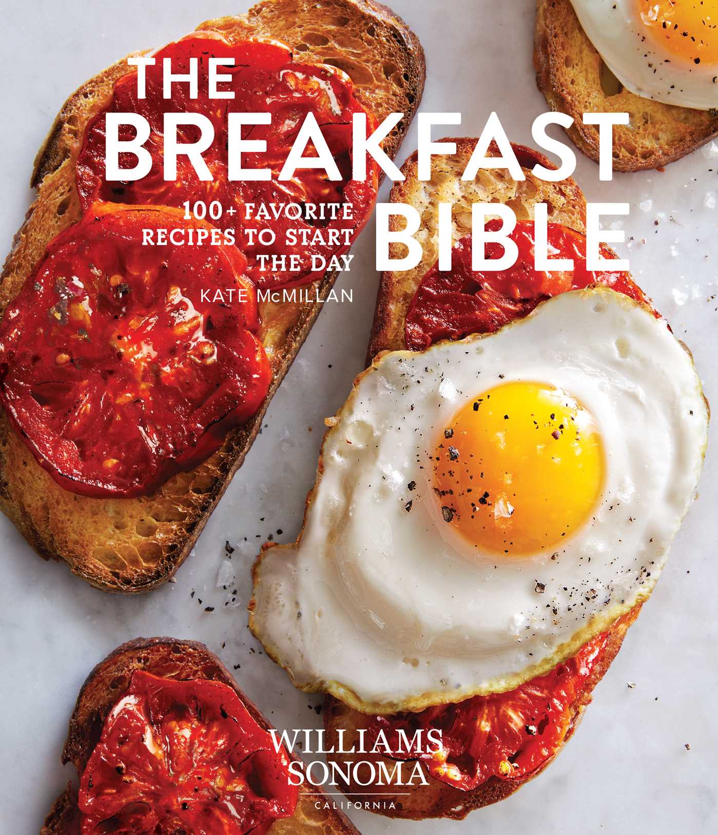 Breakfast Bible: 100+ Favorite Recipes to Start the Day