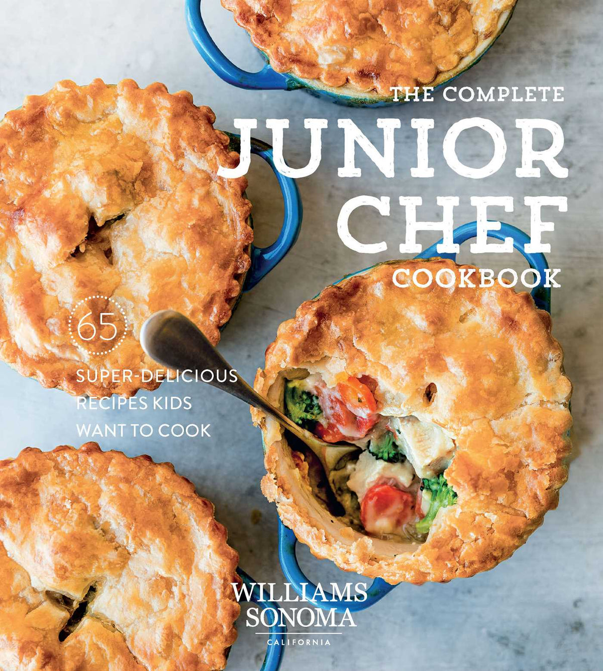 Complete Junior Chef Cookbook: 65 Super-Delicious Recipes Kids Want to Cook