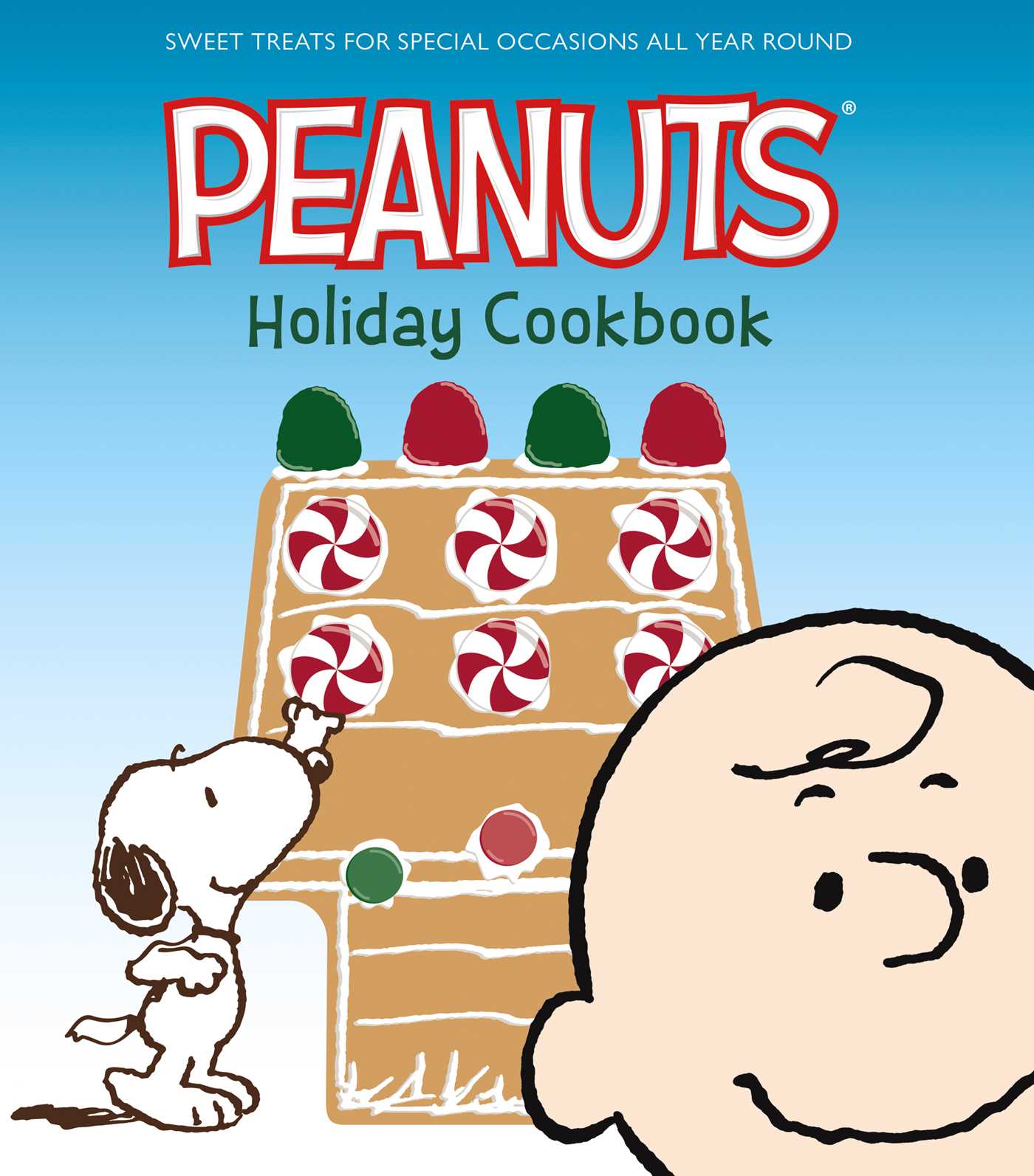 Peanuts Holiday Cookbook: Sweet Treats for Favorite Occasions All Year Round
