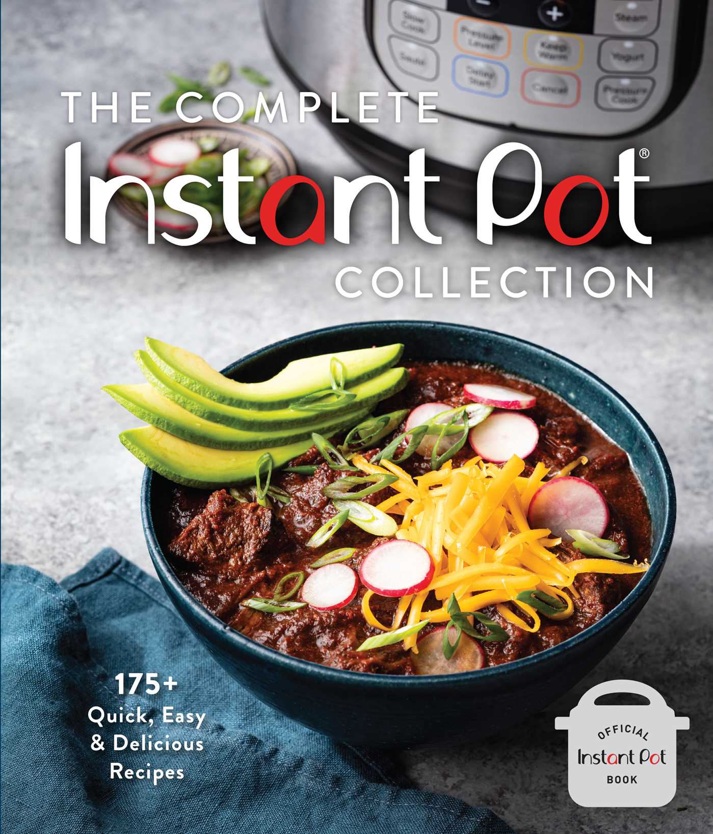 Complete Instant Pot Collection : 175+ Quick, Easy & Delicious Recipes (Fan favorites, Instant Pot air fryer recipes)