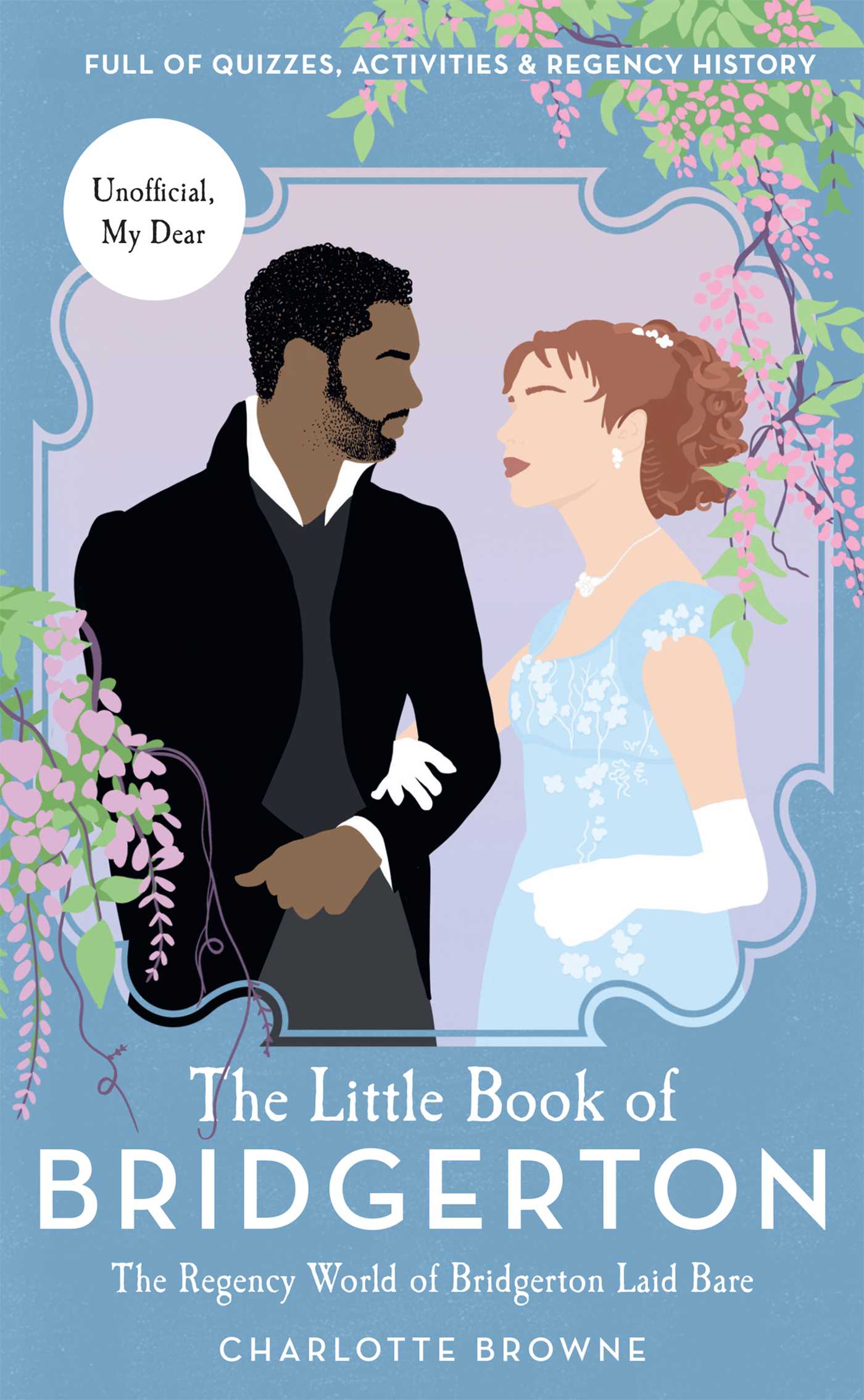 Little Book of Bridgerton : The Regency World of Bridgerton Laid Bare (Bridgerton TV Series, The Duke and I)