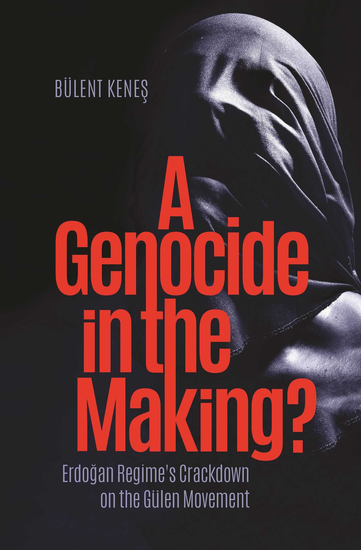 Genocide in the Making?: Erdogan Regime's Crackdown on the Gülen Movement