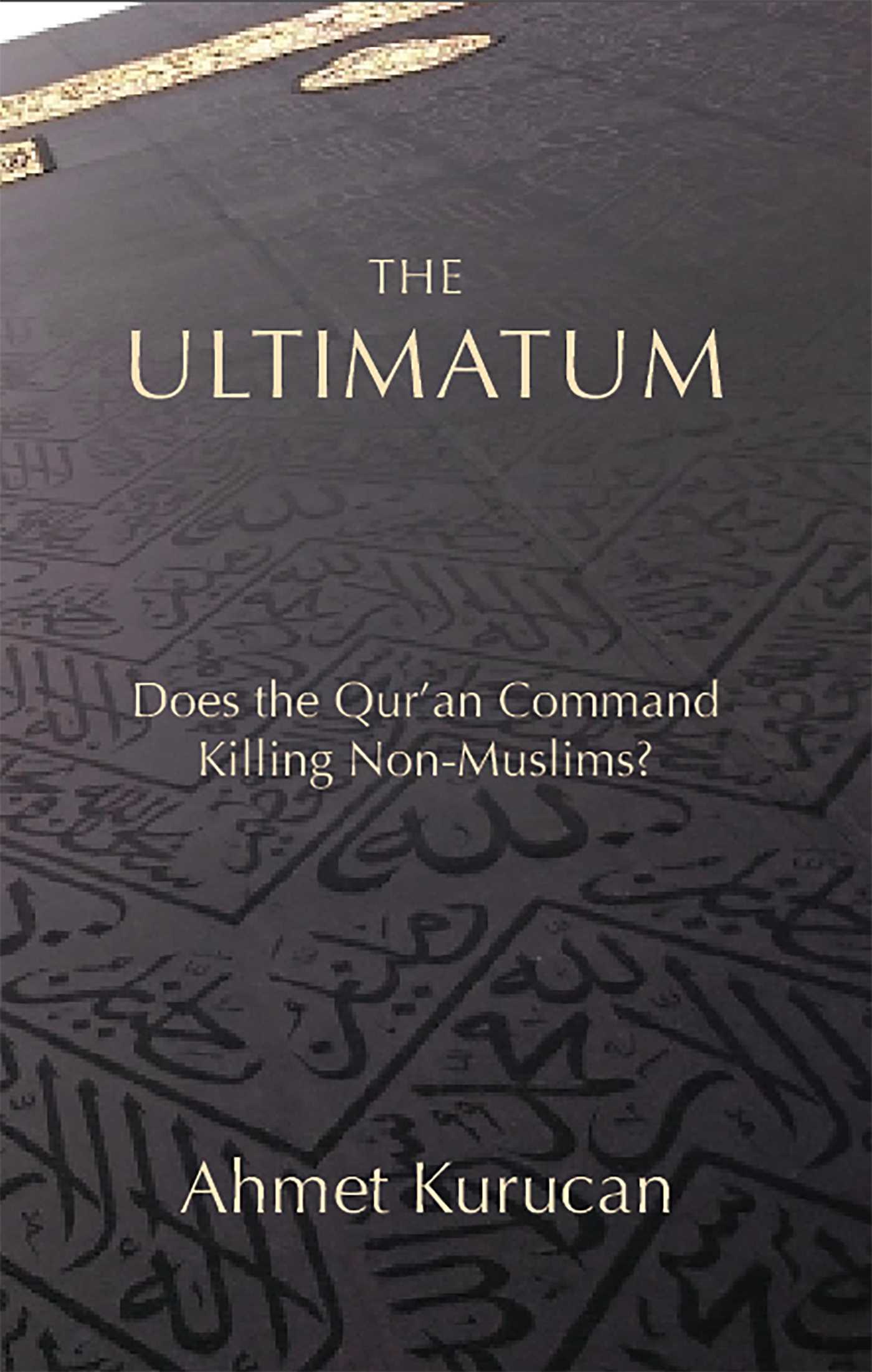 Ultimatum: Does the Qur'an Command Killing Non-Muslims?