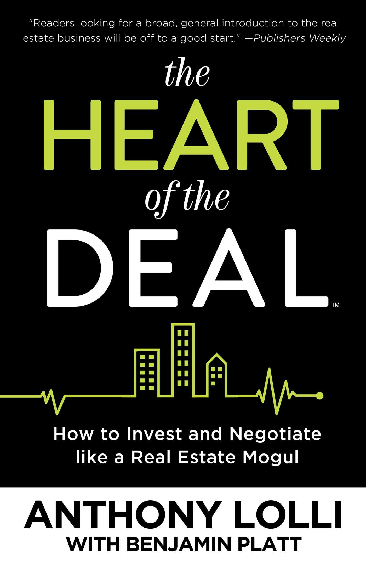 Heart of the Deal: How to Invest and Negotiate like a Real Estate Mogul
