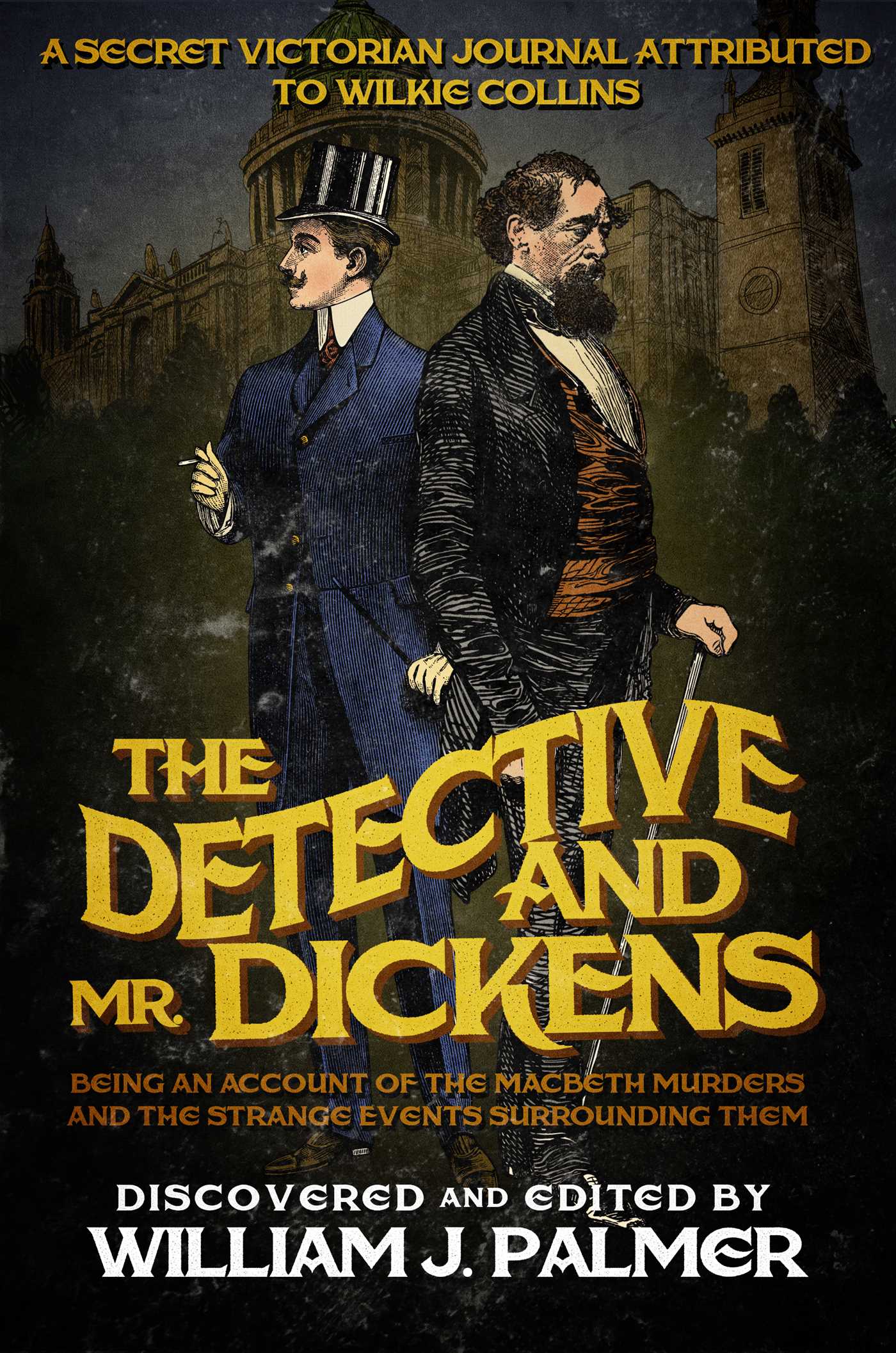 Detective and Mr. Dickens: Being an Account of the Macbeth Murders and the Strange Events Surrounding Them