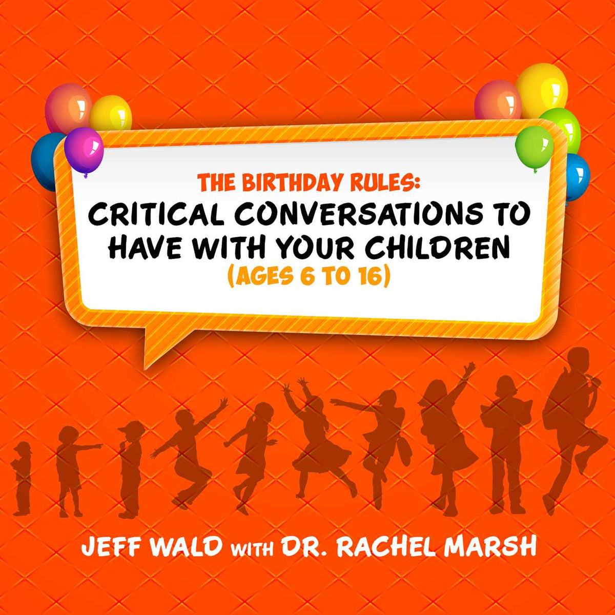 Birthday Rules: Critical Conversations to Have with Your Children (Ages 6-16)