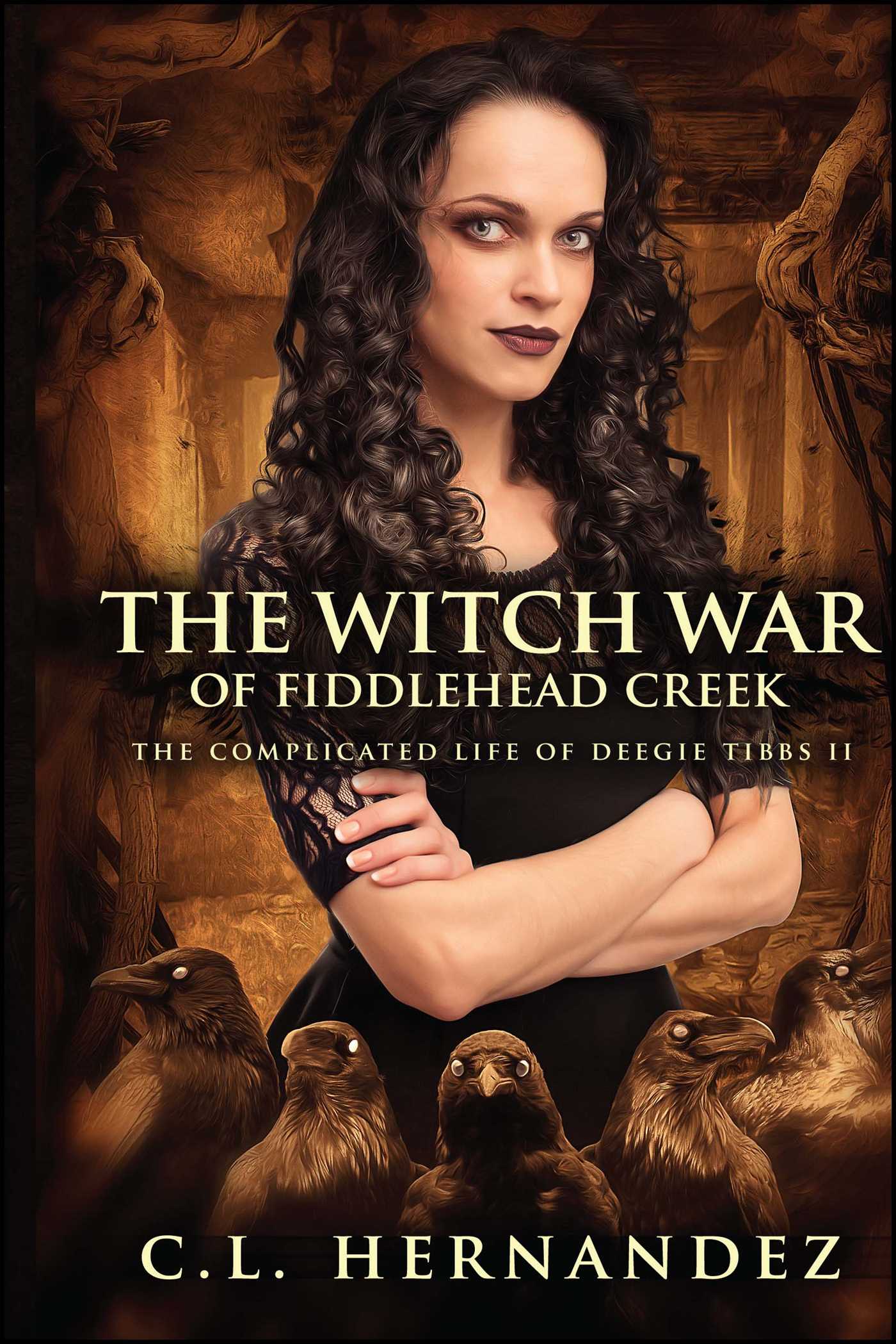 Witch War of Fiddlehead Creek: The Complicated Life of Deegie Tibbs Book II
