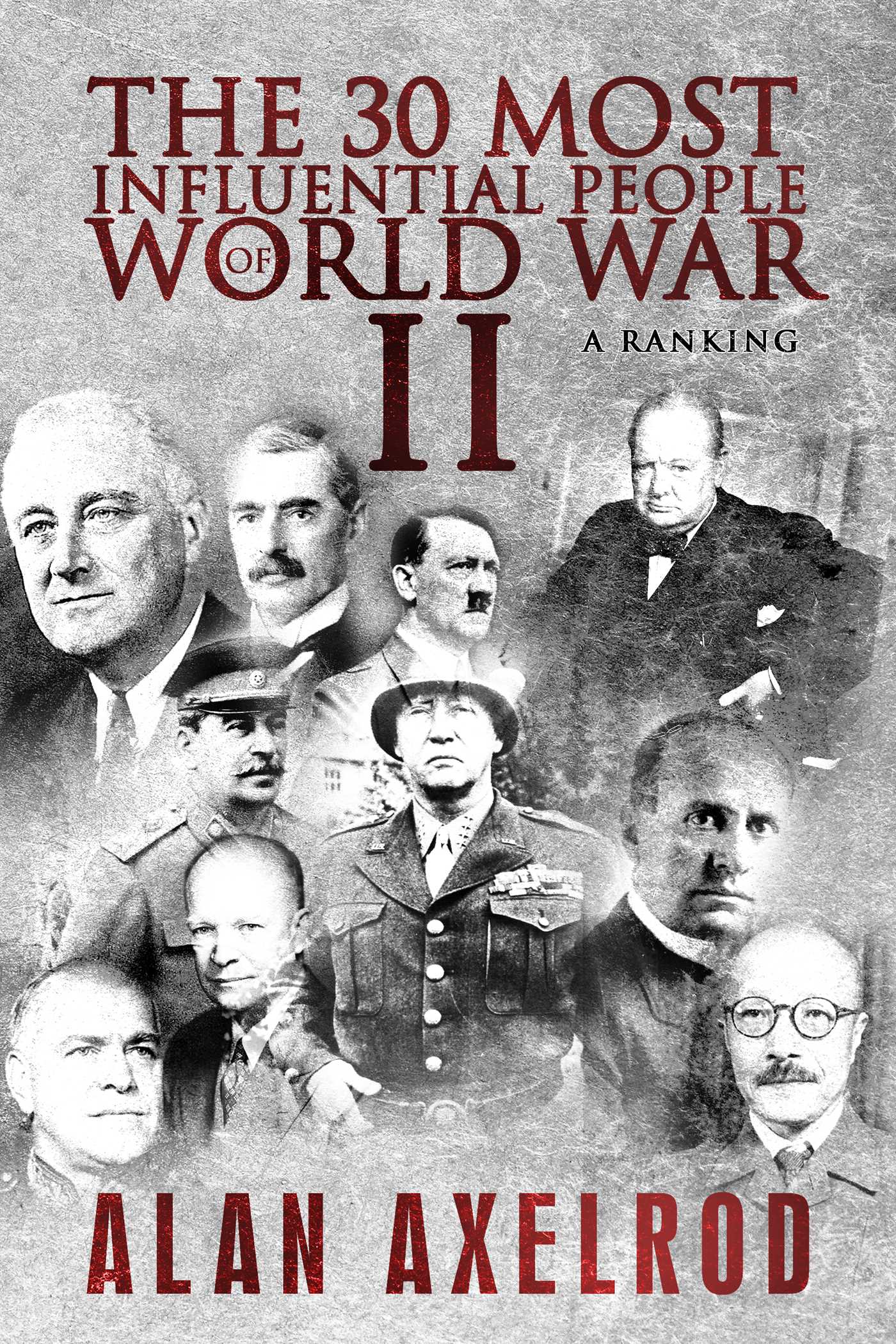 30 Most Influential People of World War II: A Ranking