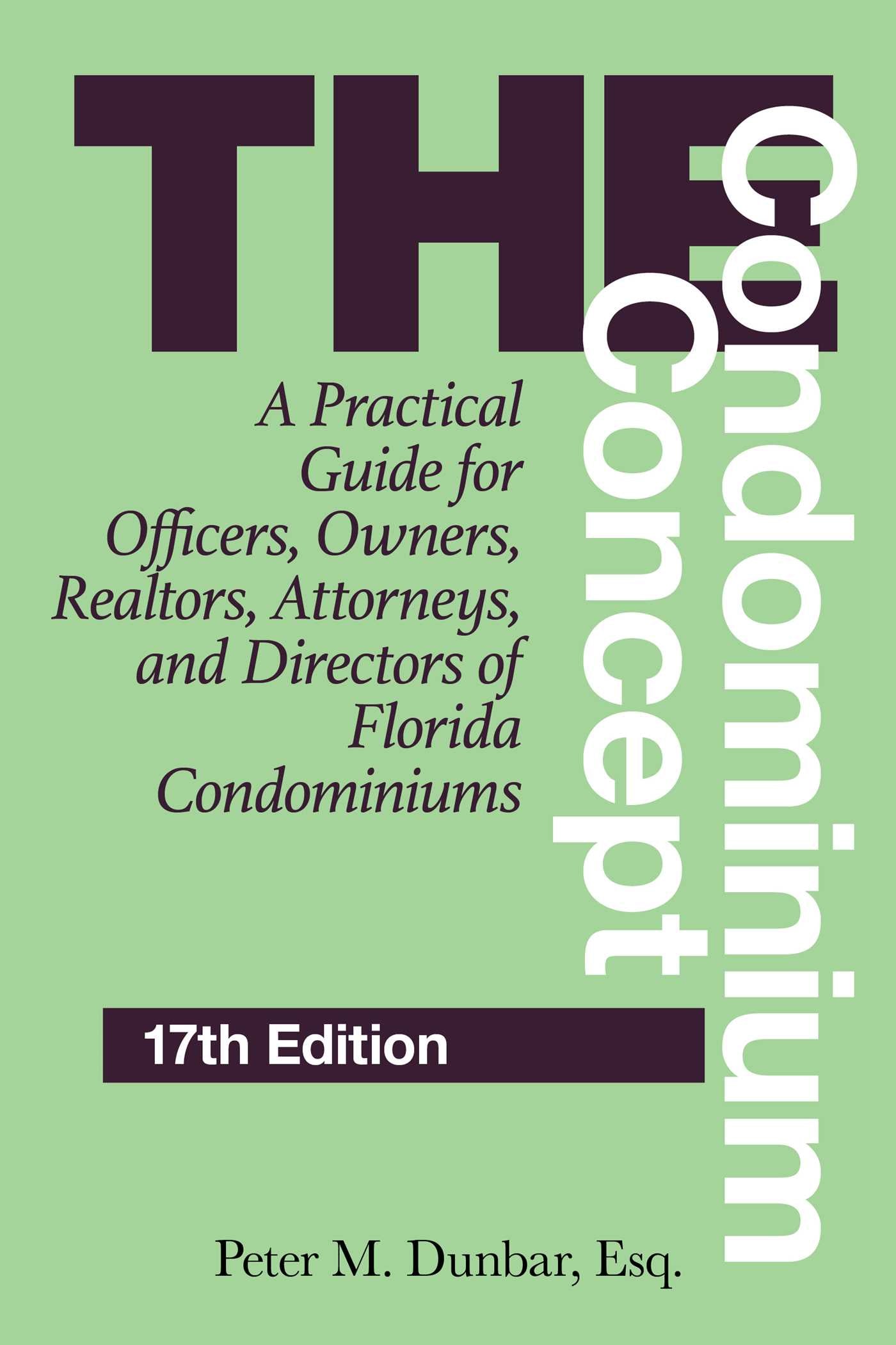Condominium Concept: A Practical Guide for Officers, Owners, Realtors, Attorneys, and Directors of Florida Condominiums