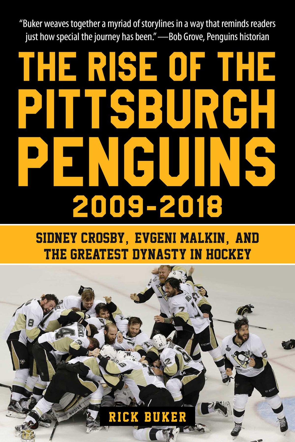 Rise of the Pittsburgh Penguins 2009-2018: Sidney Crosby, Evgeni Malkin, and the Greatest Dynasty in Hockey