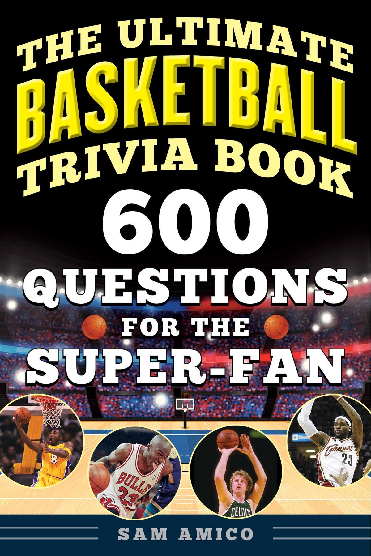 Ultimate Basketball Trivia Book: 600 Questions for the Super-Fan