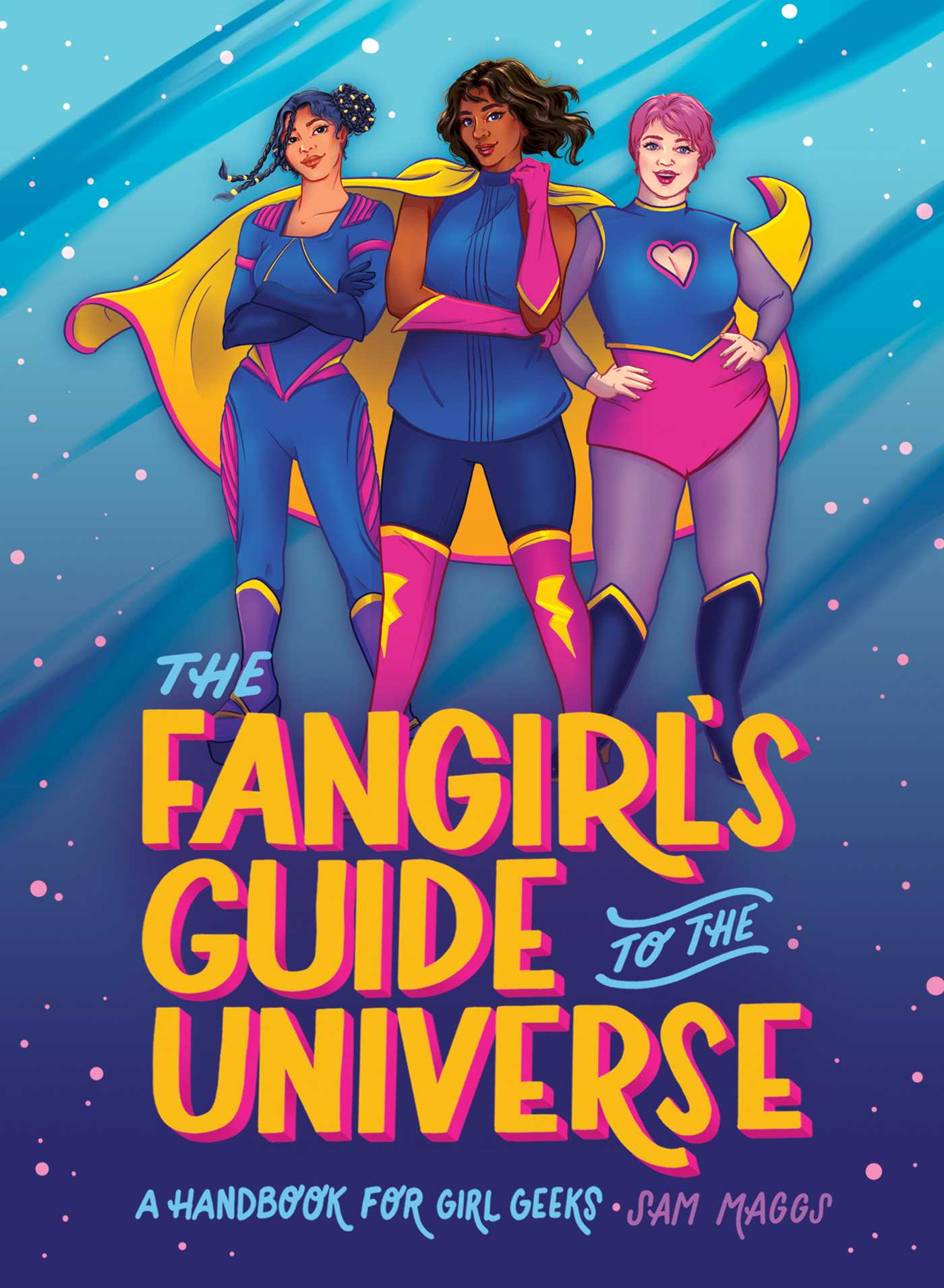 Fangirl's Guide to the Universe: A Handbook for Girl Geeks