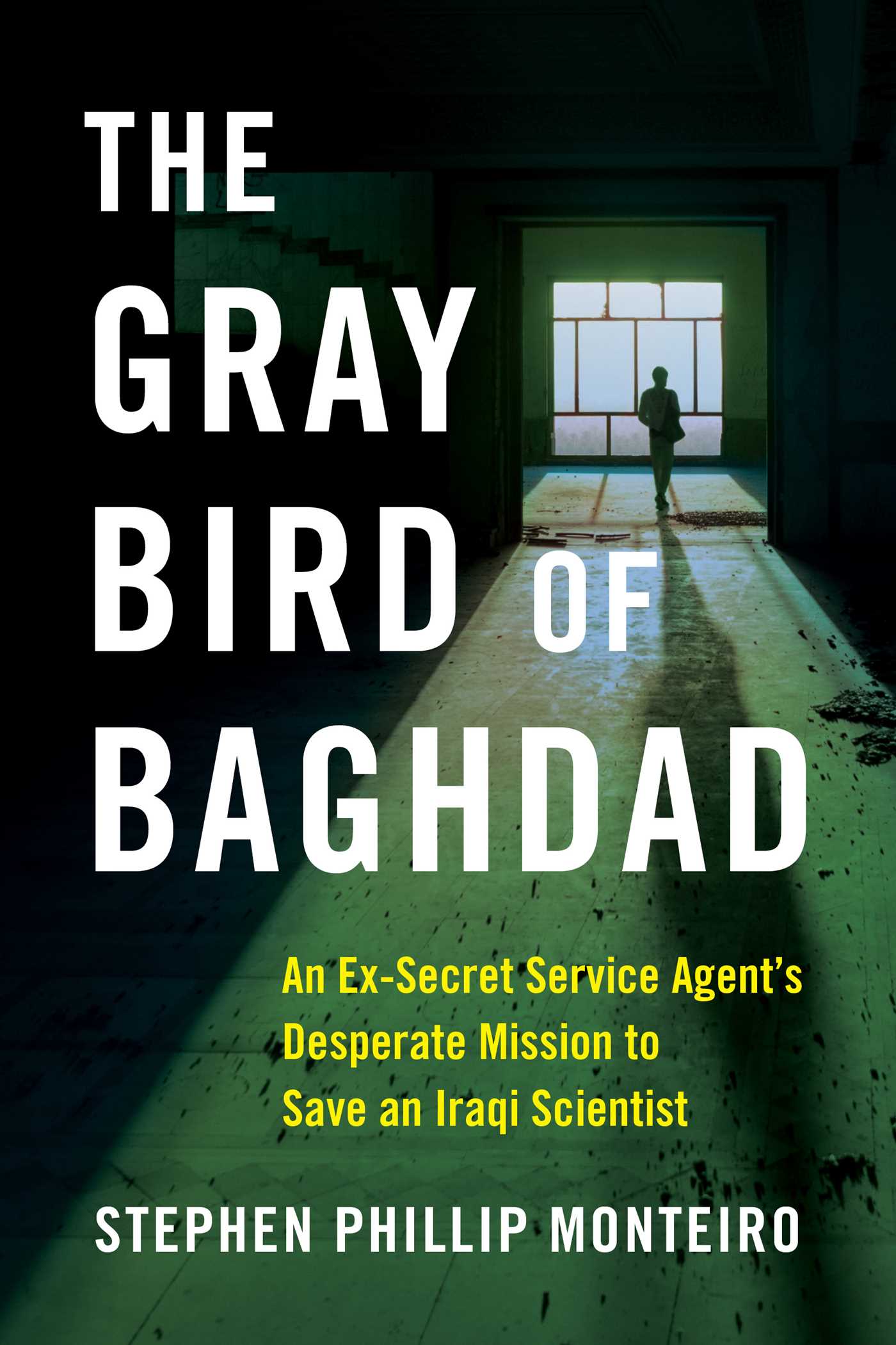 Gray Bird of Baghdad: An Ex-Secret Service Agent's Desperate Mission to Save an Iraqi Scientist