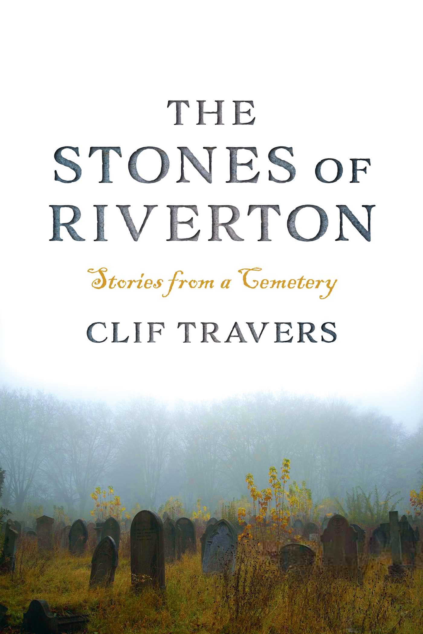 Stones of Riverton: Stories from a Cemetery
