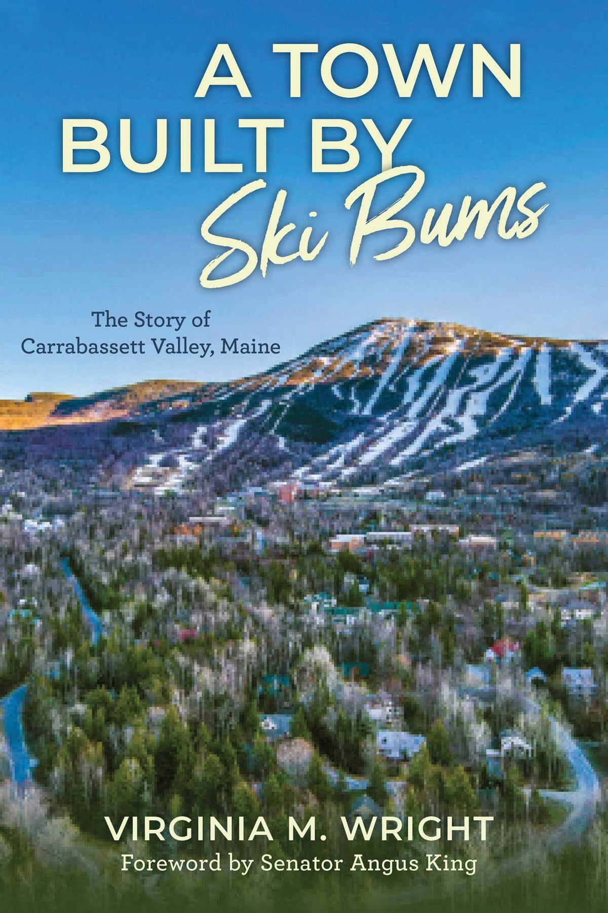 Town Built by Ski Bums: The Story of Carrabassett Valley, Maine