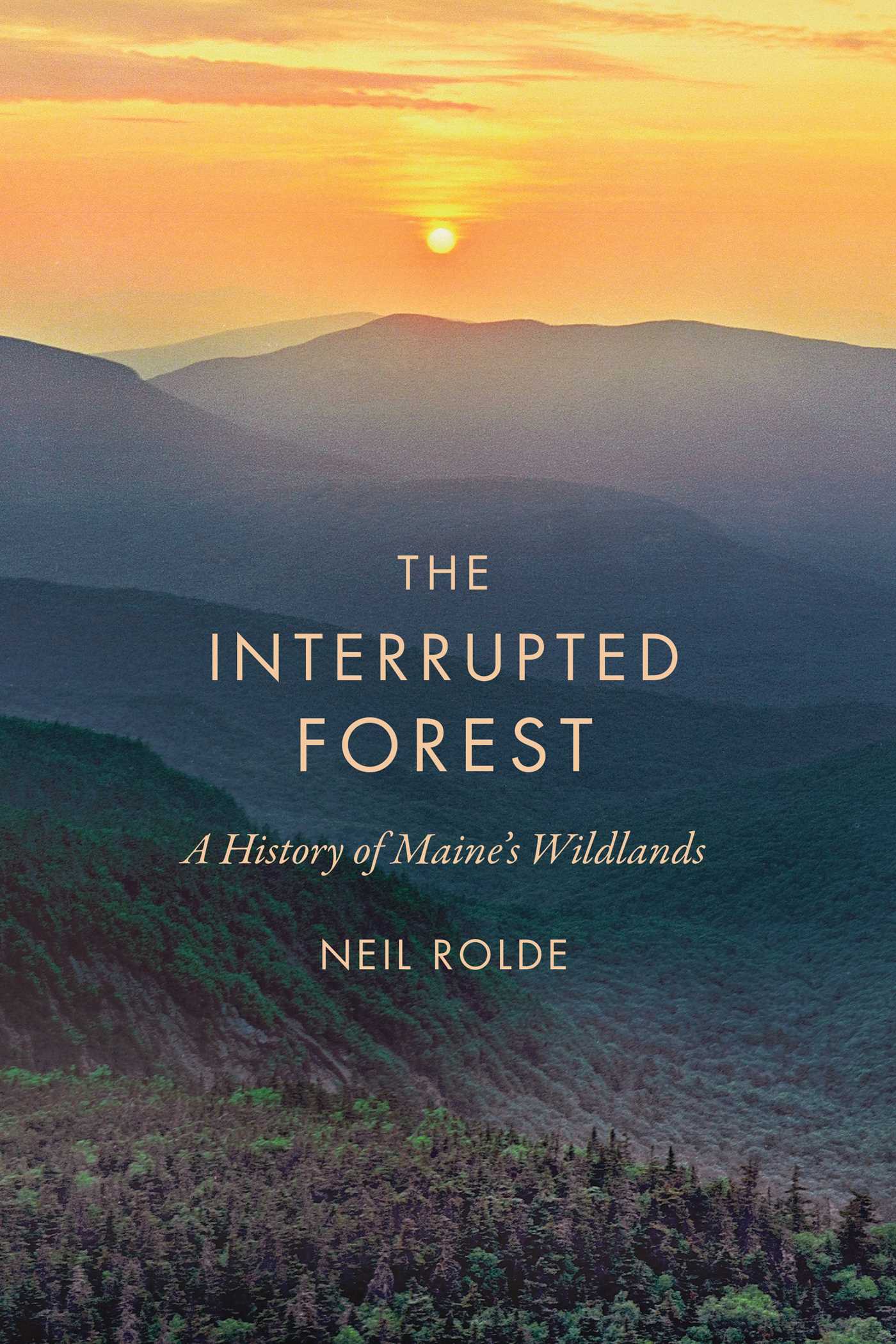 Interrupted Forest: A History of Maine's Wildlands