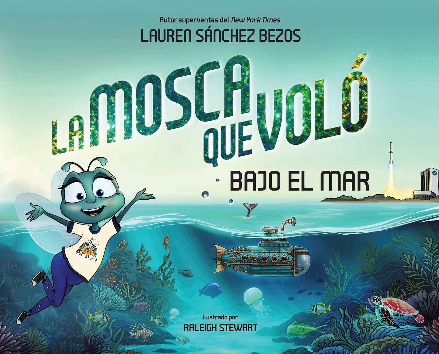 mosca que voló bajo el mar (The Fly Who Flew Under the Sea Spanish Edition)