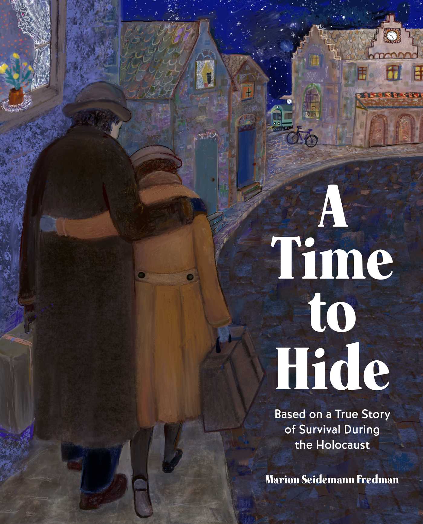 Time to Hide: Based on a True Story of Survival During the Holocaust