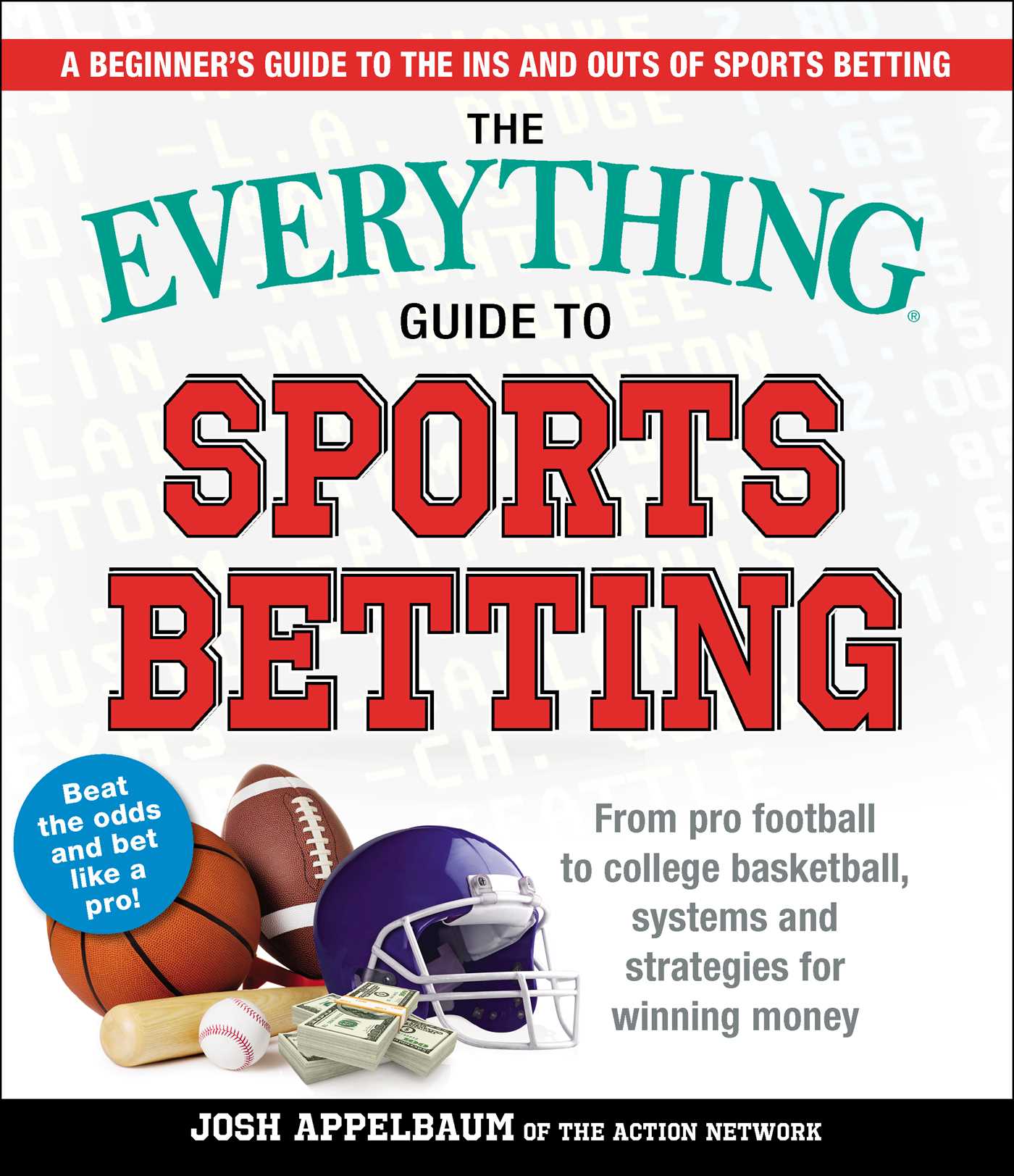 Everything Guide to Sports Betting: From Pro Football to College Basketball, Systems and Strategies for Winning Money