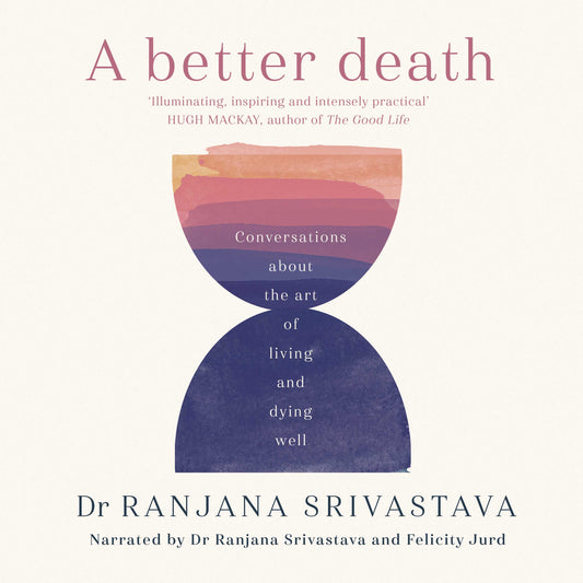 Better Death: Conversations about the art of living and dying well