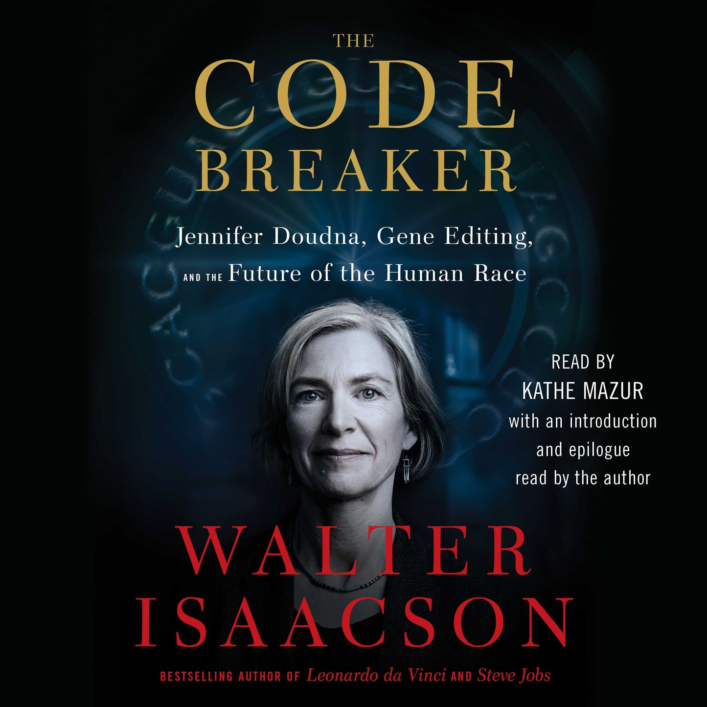 Code Breaker: Jennifer Doudna, Gene Editing, and the Future of the Human Race