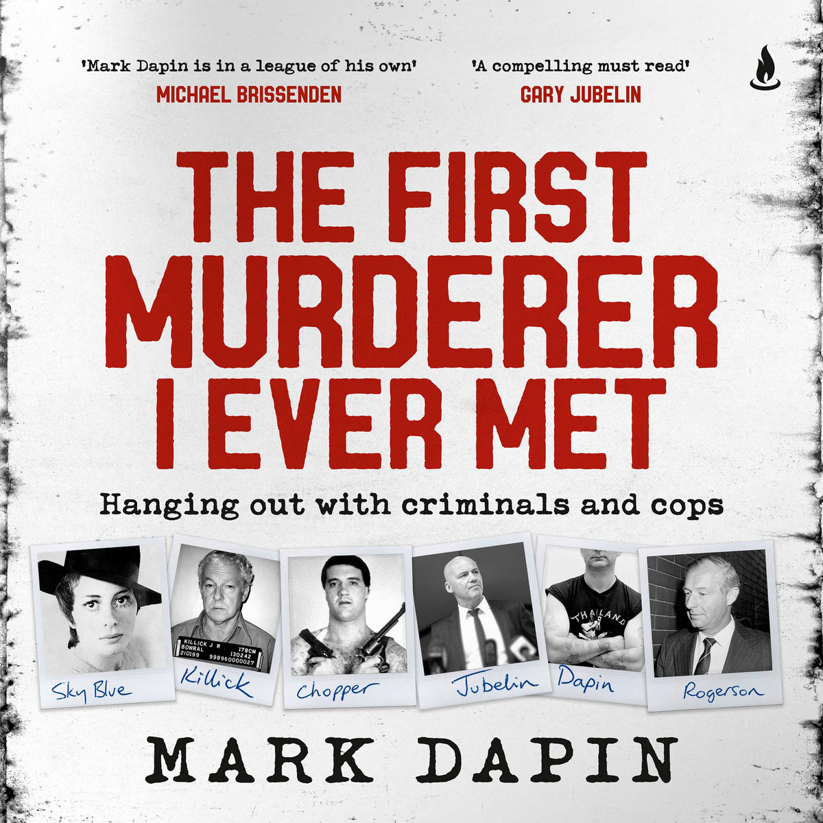 First Murderer I Ever Met: Hanging out with criminals and cops