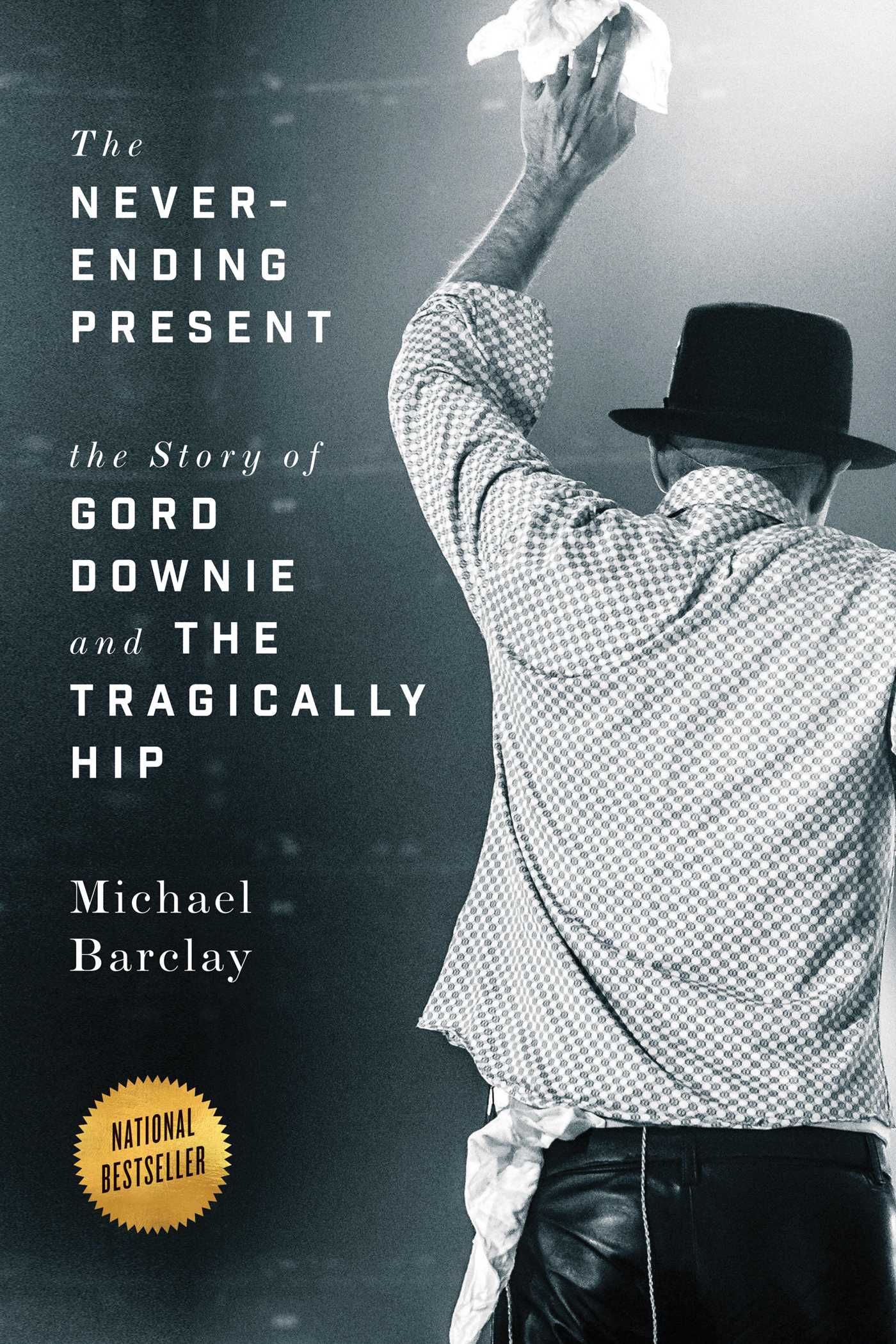 Never-Ending Present: The Story of Gord Downie and the Tragically Hip