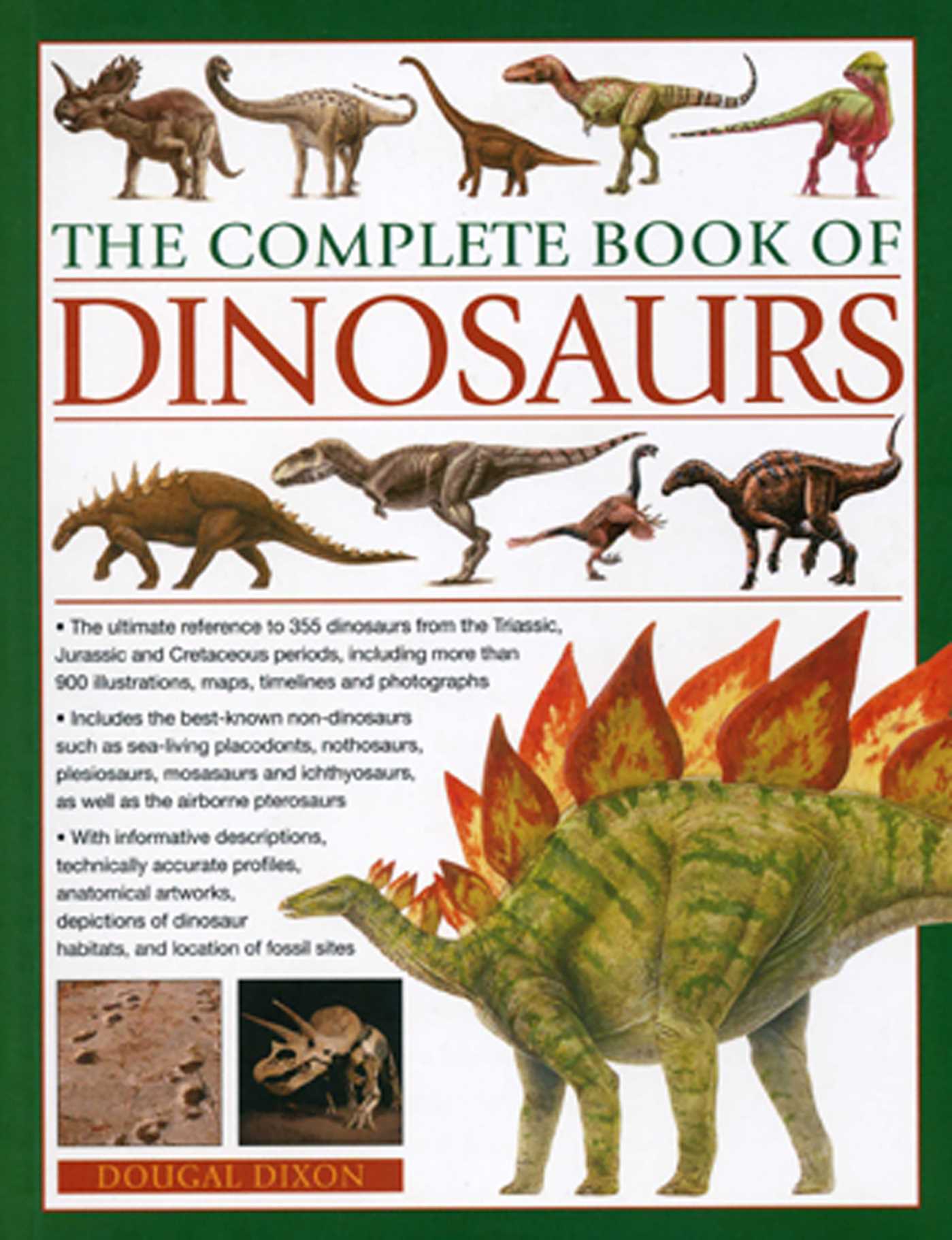 Complete Book of Dinosaurs: The ultimate reference to 355 dinosaurs from the Triassic, Jurassic and Cretaceous periods, including more than 900 illustrations, maps, timelines and photographs