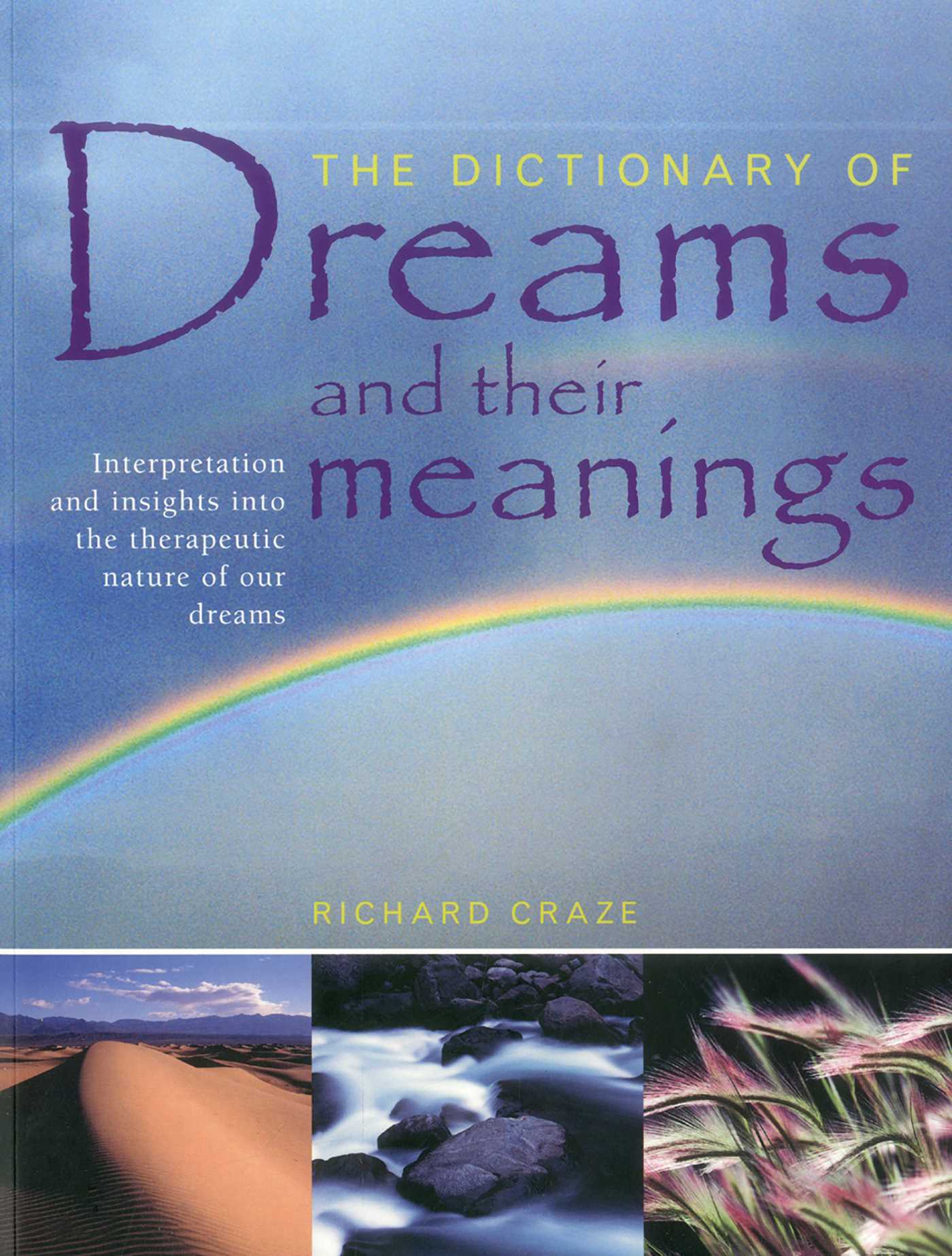 Dictionary of Dreams and their Meanings: Interpretation and insights into the therapeutic nature of our dreams