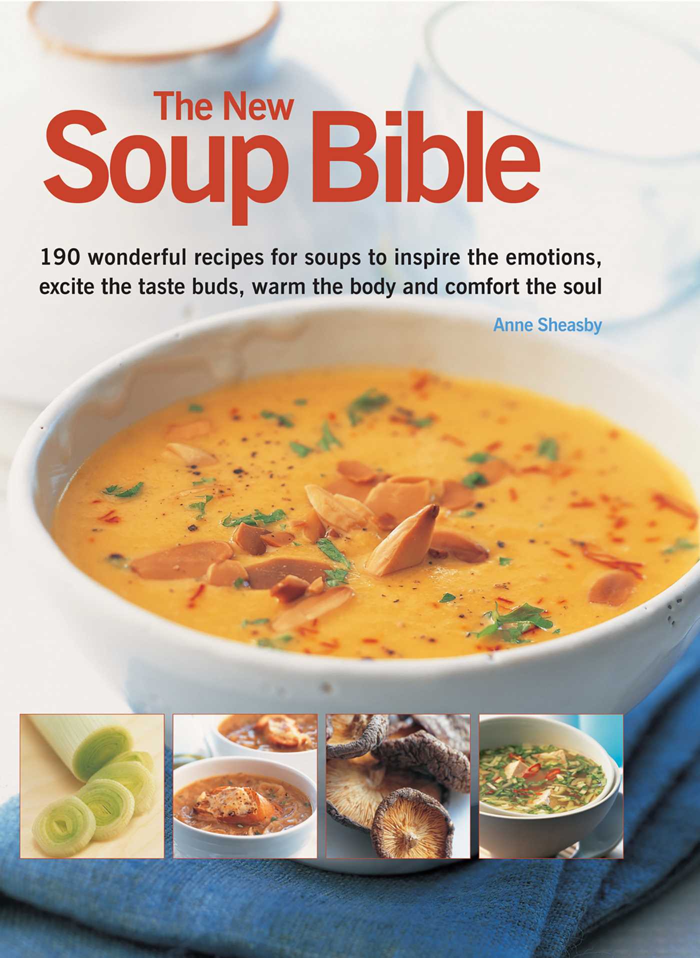 New Soup Bible: 200 classic recipes from around the world, shown step-by-step in 750 gorgeous photographs