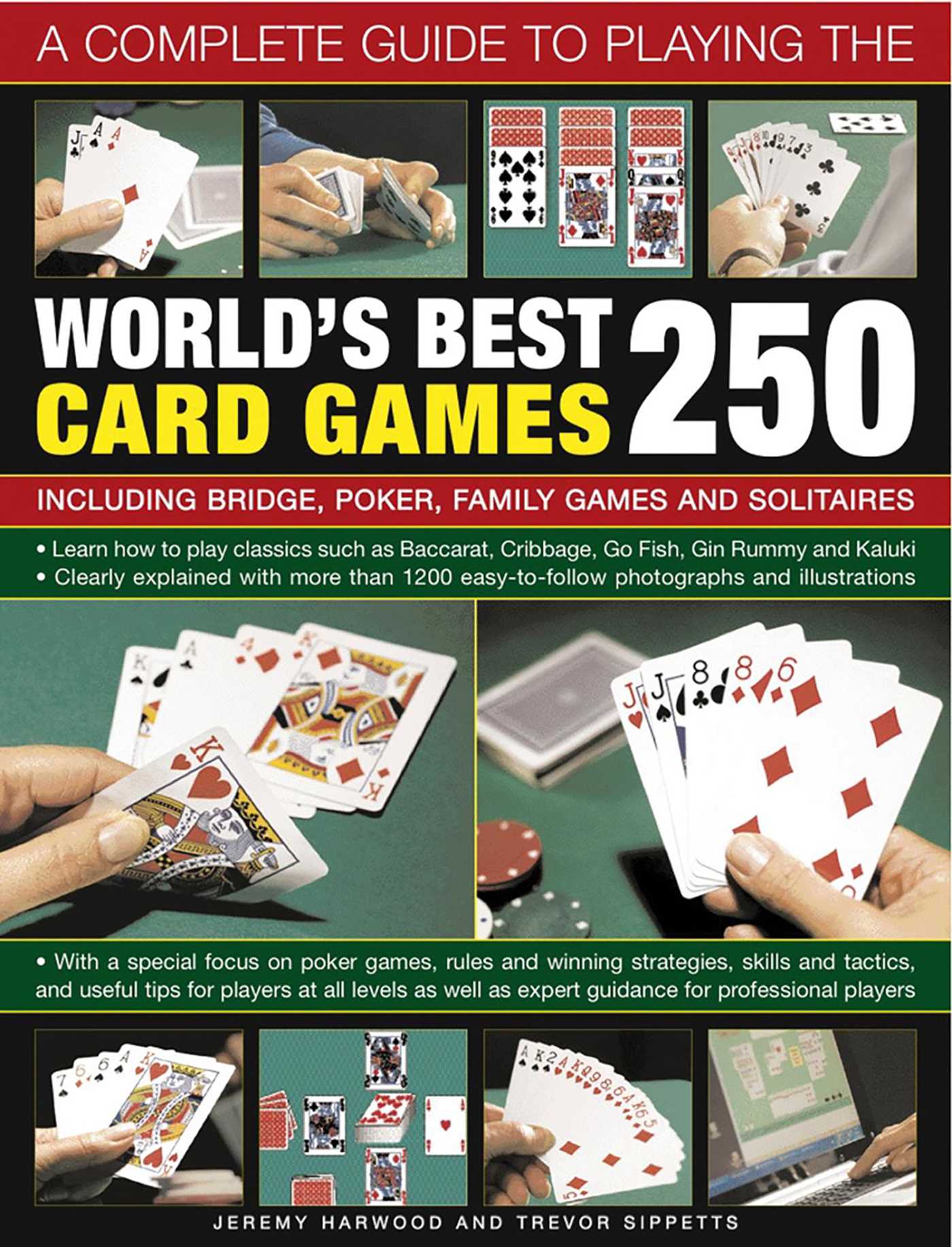 Complete Guide to Playing the World's Best 250 Card Games: Including Bridge, Poker, Family Games And Solitaires