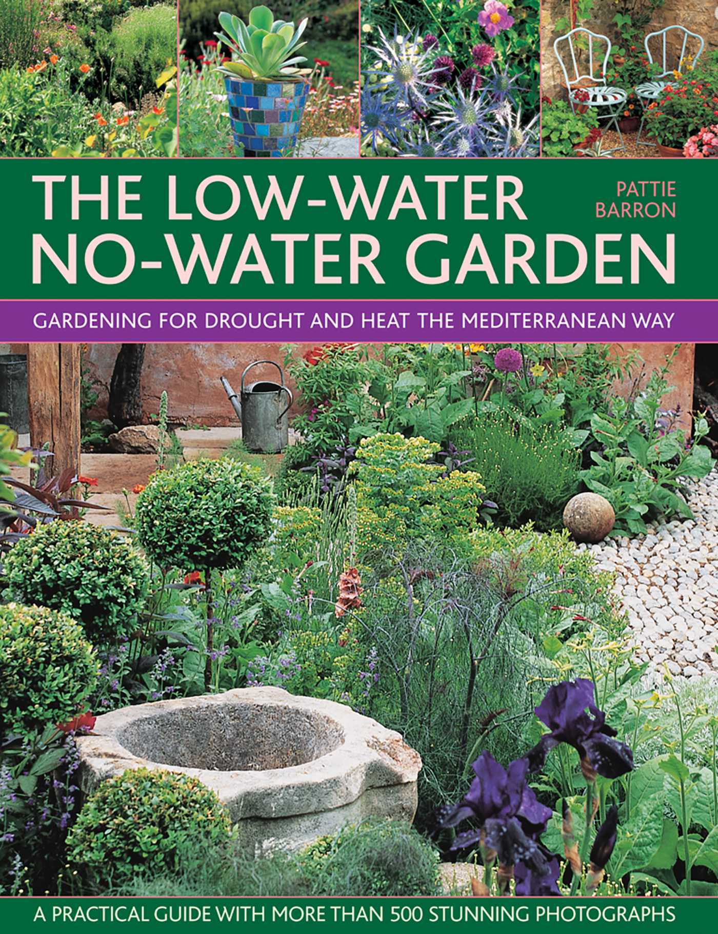 Low-Water No-Water Garden: Gardening for Drought and Heat the Mediterranean Way