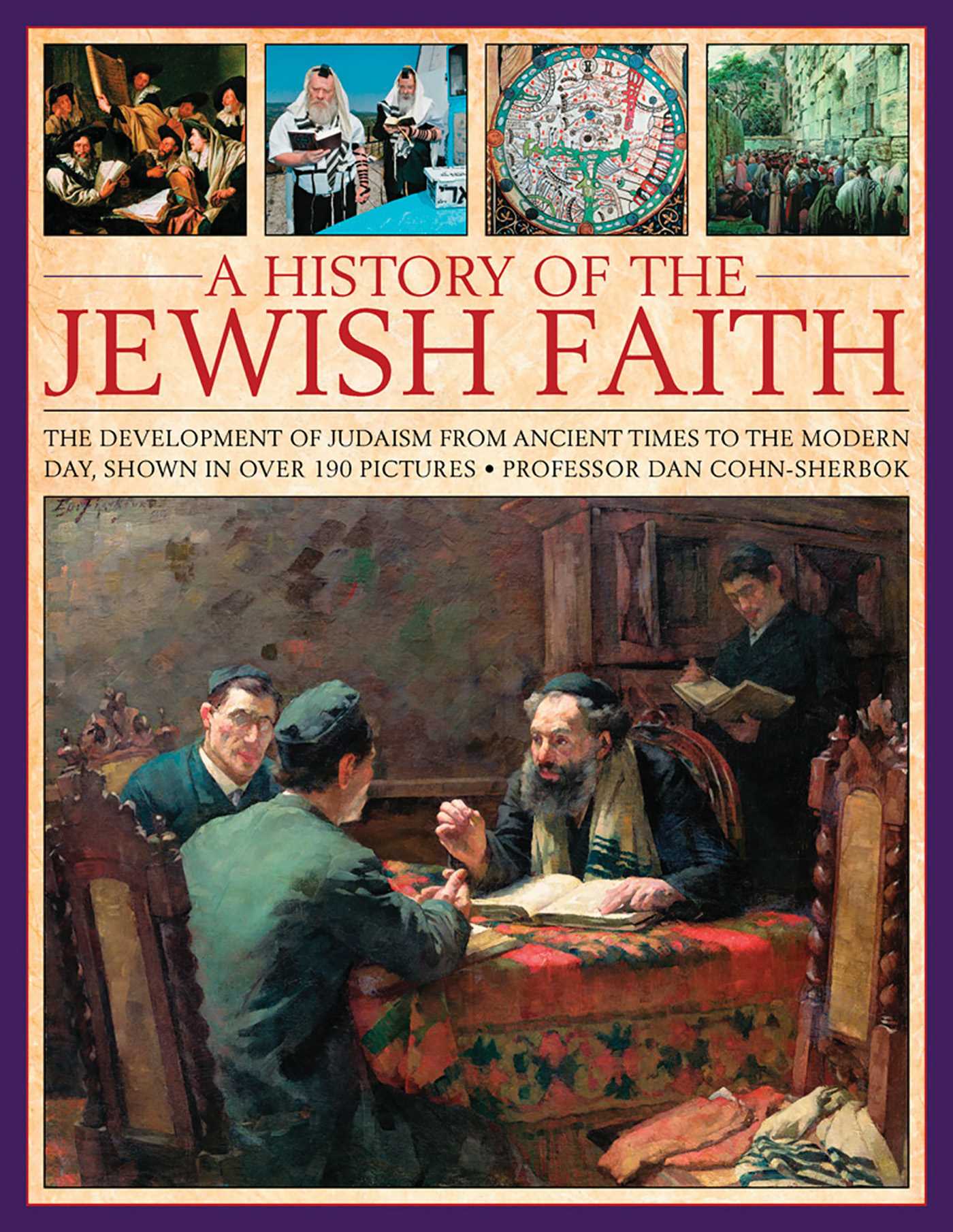 History of the Jewish Faith: The Development Of Judaism From Ancient Times To The Modern Day, Shown In Over 190 Pictures