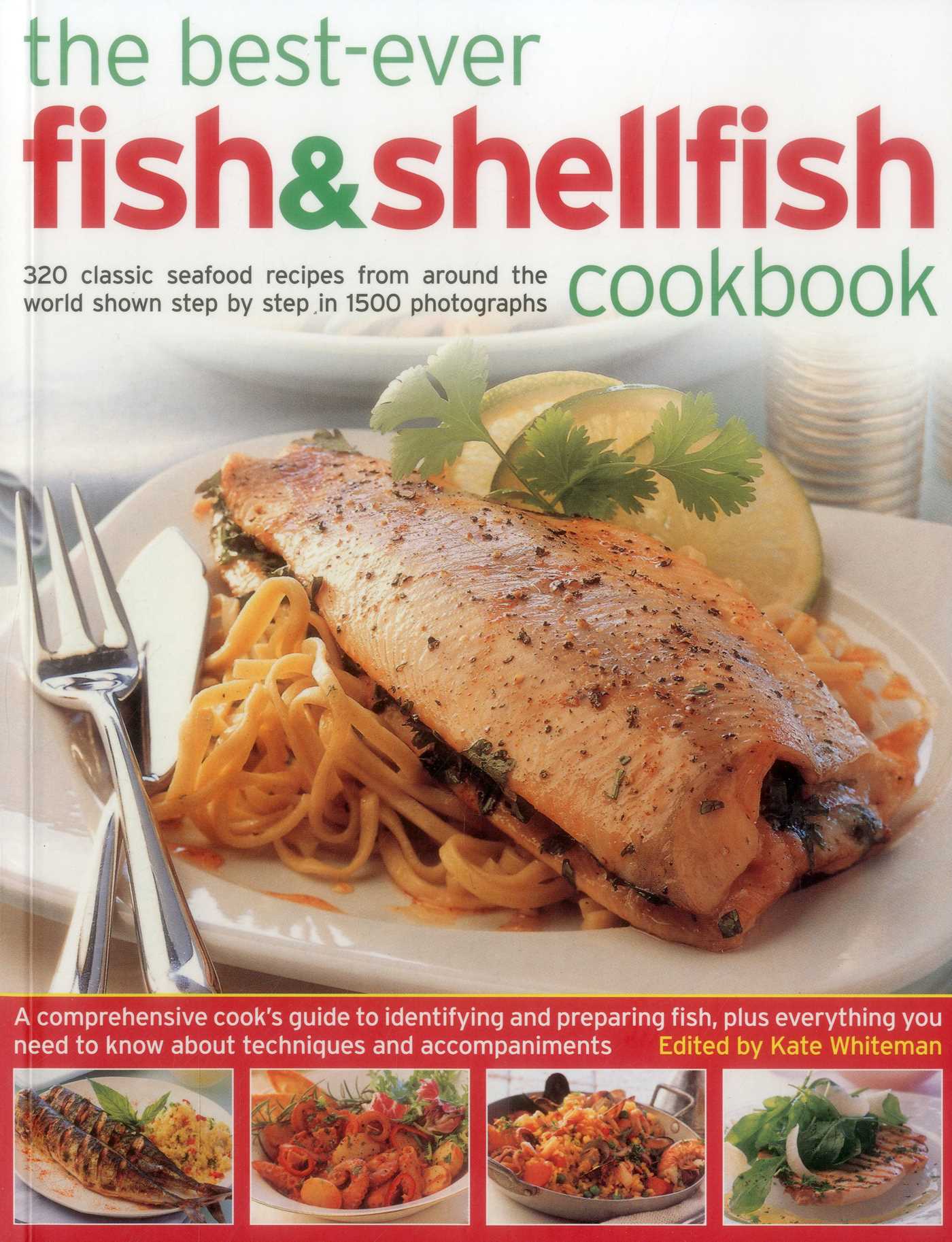 Best-Ever Fish & Shellfish Cookbook: 320 Classic Seafood Recipes From Around The World Shown Step By Step In 1500 Photographs