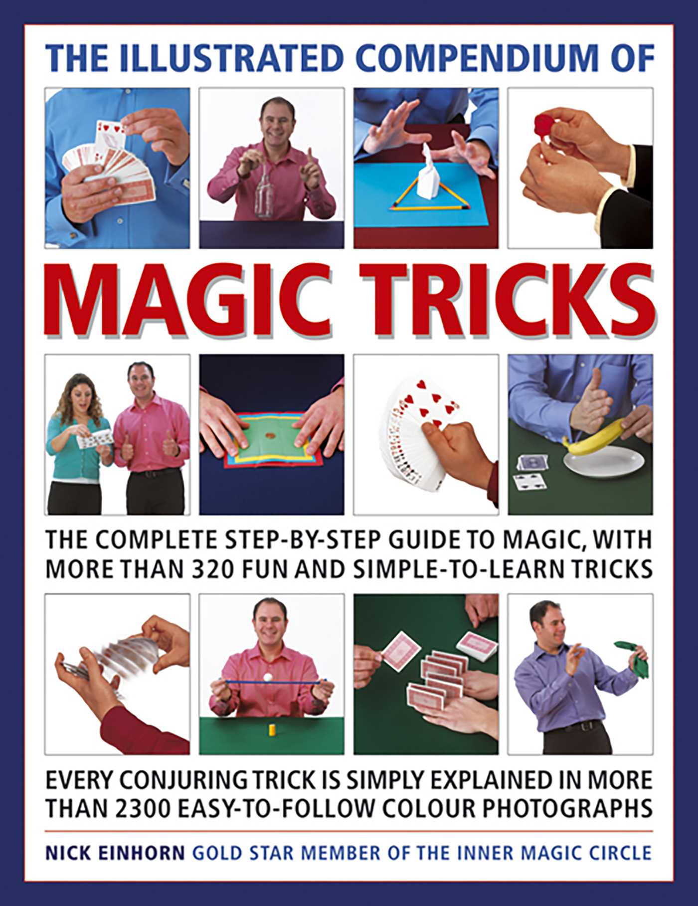 Illustrated Compendium of Magic Tricks: The Complete Step-By-Step Guide to Magic, with More Than 375 Fun and Simple-to-Learn Tricks