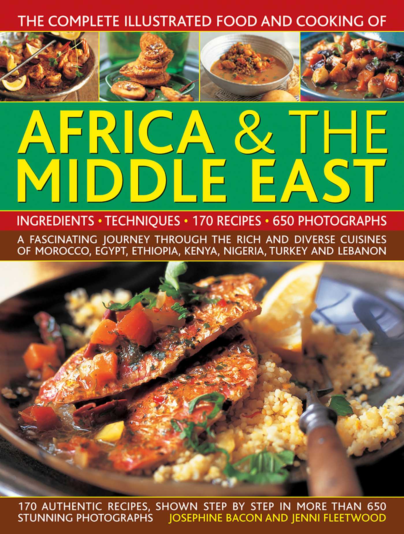 Complete Illustrated Food and Cooking of Africa & The Middle East: A Fascinating Journey Through The Rich And Diverse Cuisines Of Morocco, Egypt, Ethiopia, Kenya, Nigeria, Turkey And Lebanon